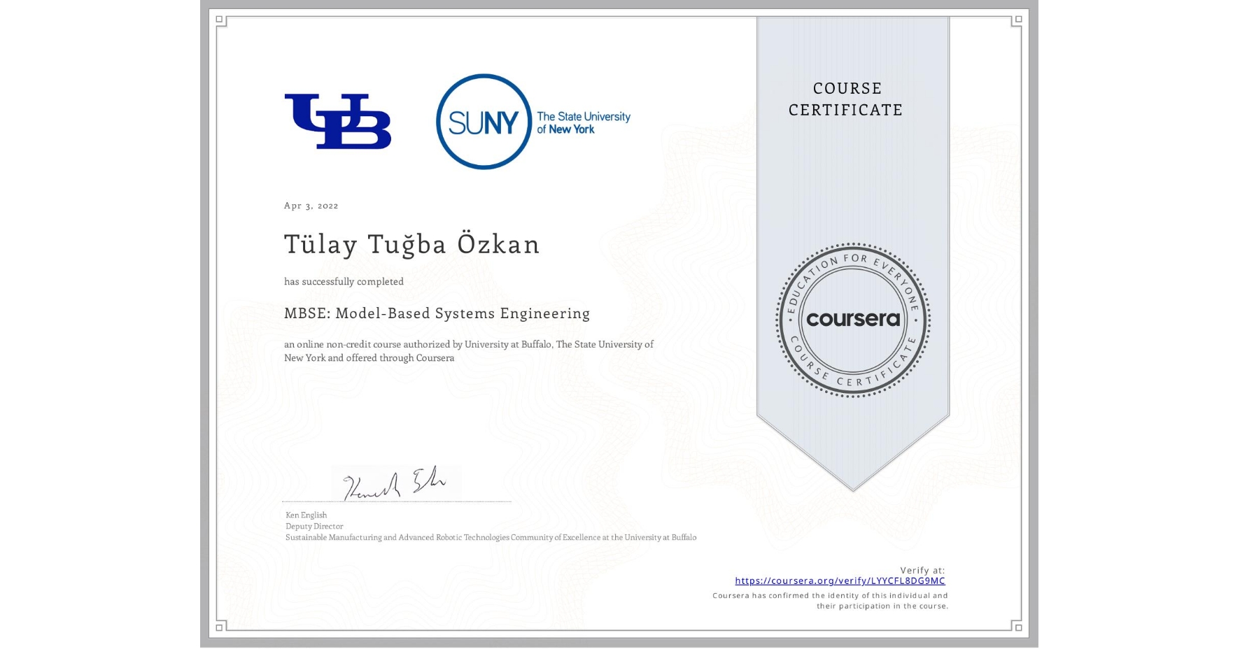 View certificate for Tülay Tuğba  Özkan, MBSE: Model-Based Systems Engineering , an online non-credit course authorized by University at Buffalo & The State University of New York and offered through Coursera