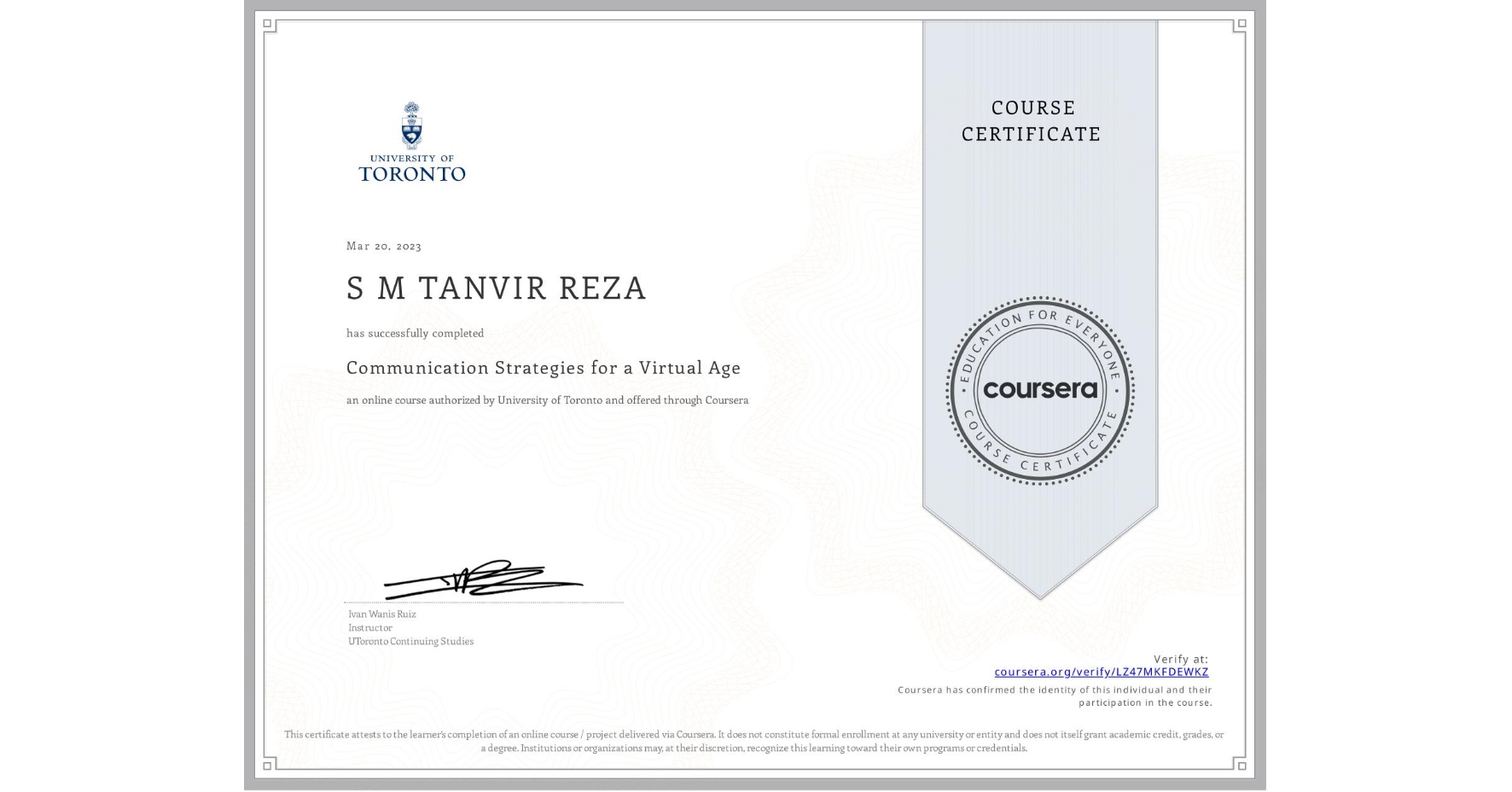 View certificate for S M TANVIR REZA, Communication Strategies for a Virtual Age, an online non-credit course authorized by University of Toronto and offered through Coursera