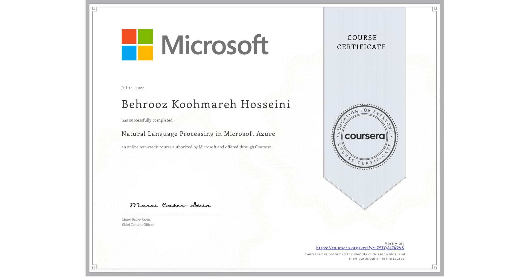 View certificate for Behrooz Koohmareh Hosseini, Natural Language Processing in Microsoft Azure, an online non-credit course authorized by Microsoft and offered through Coursera