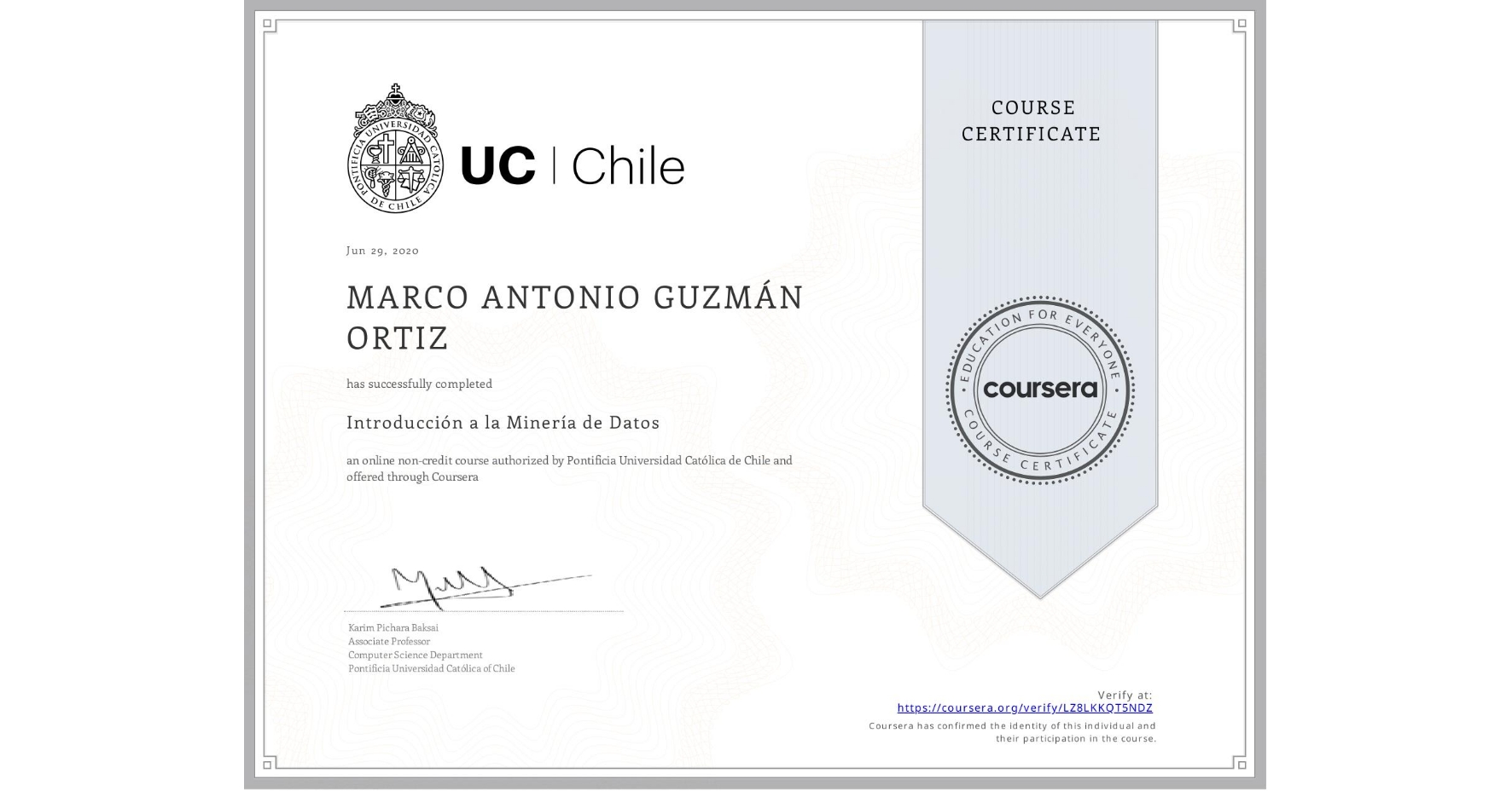View certificate for MARCO ANTONIO GUZMÁN ORTIZ, Introducción a la Minería de Datos, an online non-credit course authorized by Pontificia Universidad Católica de Chile and offered through Coursera