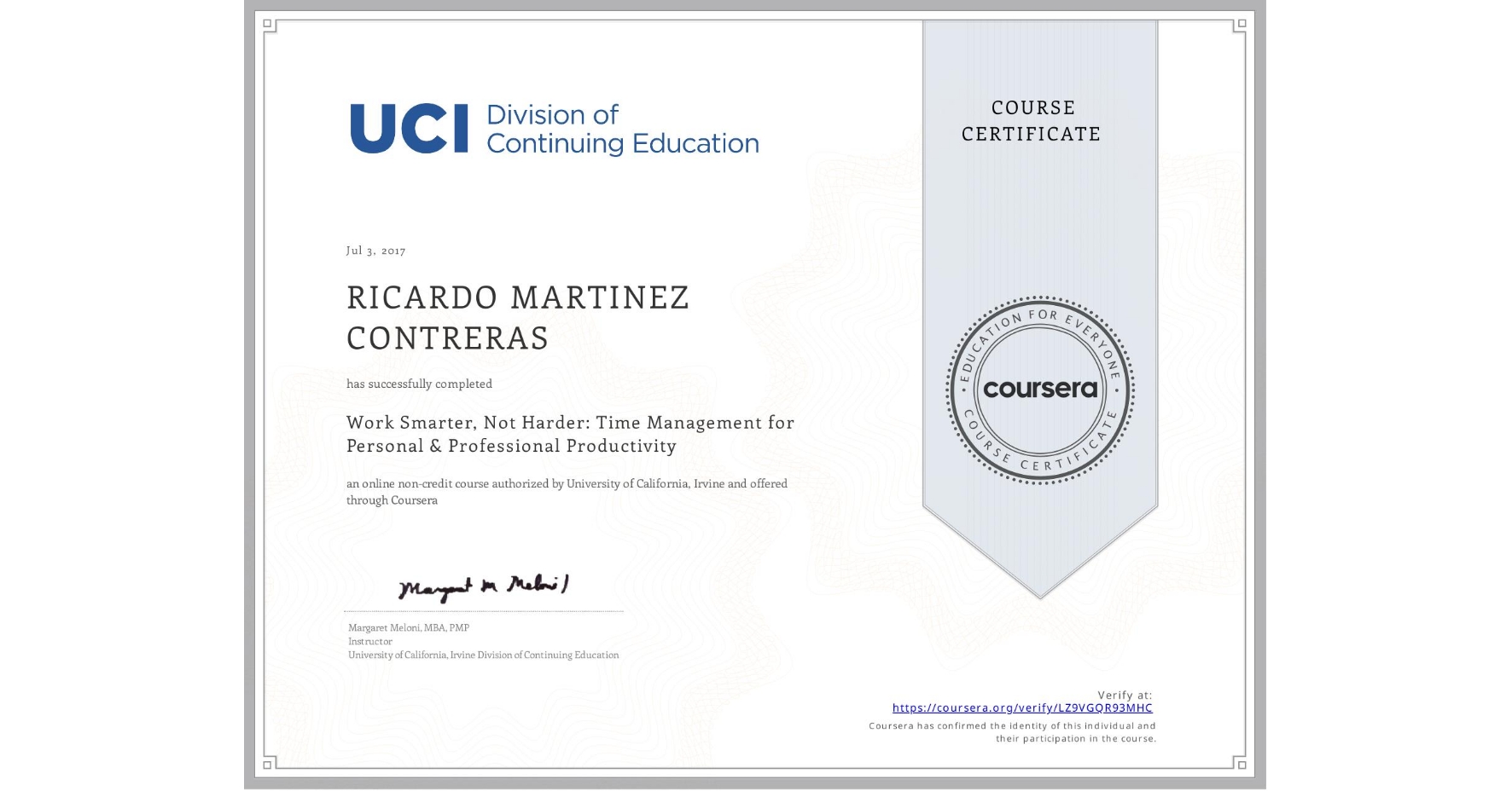 View certificate for RICARDO MARTINEZ CONTRERAS, Work Smarter, Not Harder: Time Management for Personal & Professional Productivity, an online non-credit course authorized by University of California, Irvine and offered through Coursera