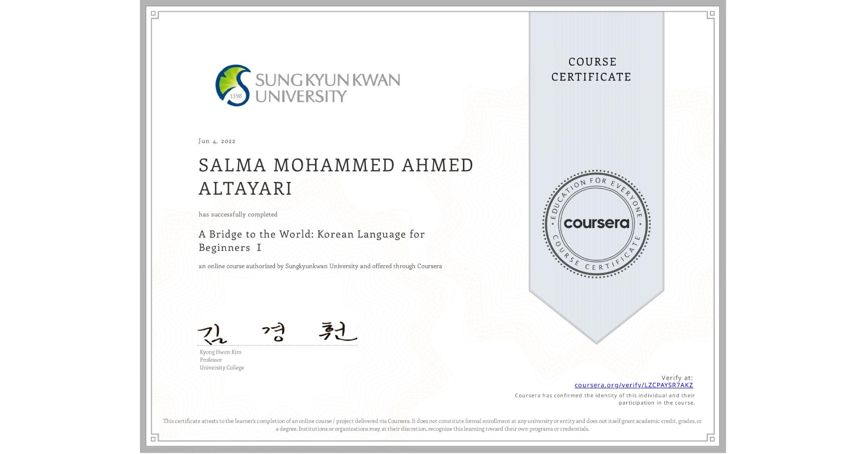 View certificate for SALMA MOHAMMED AHMED ALTAYARI, A Bridge to the World: Korean Language for Beginners Ⅰ, an online non-credit course authorized by Sungkyunkwan University and offered through Coursera