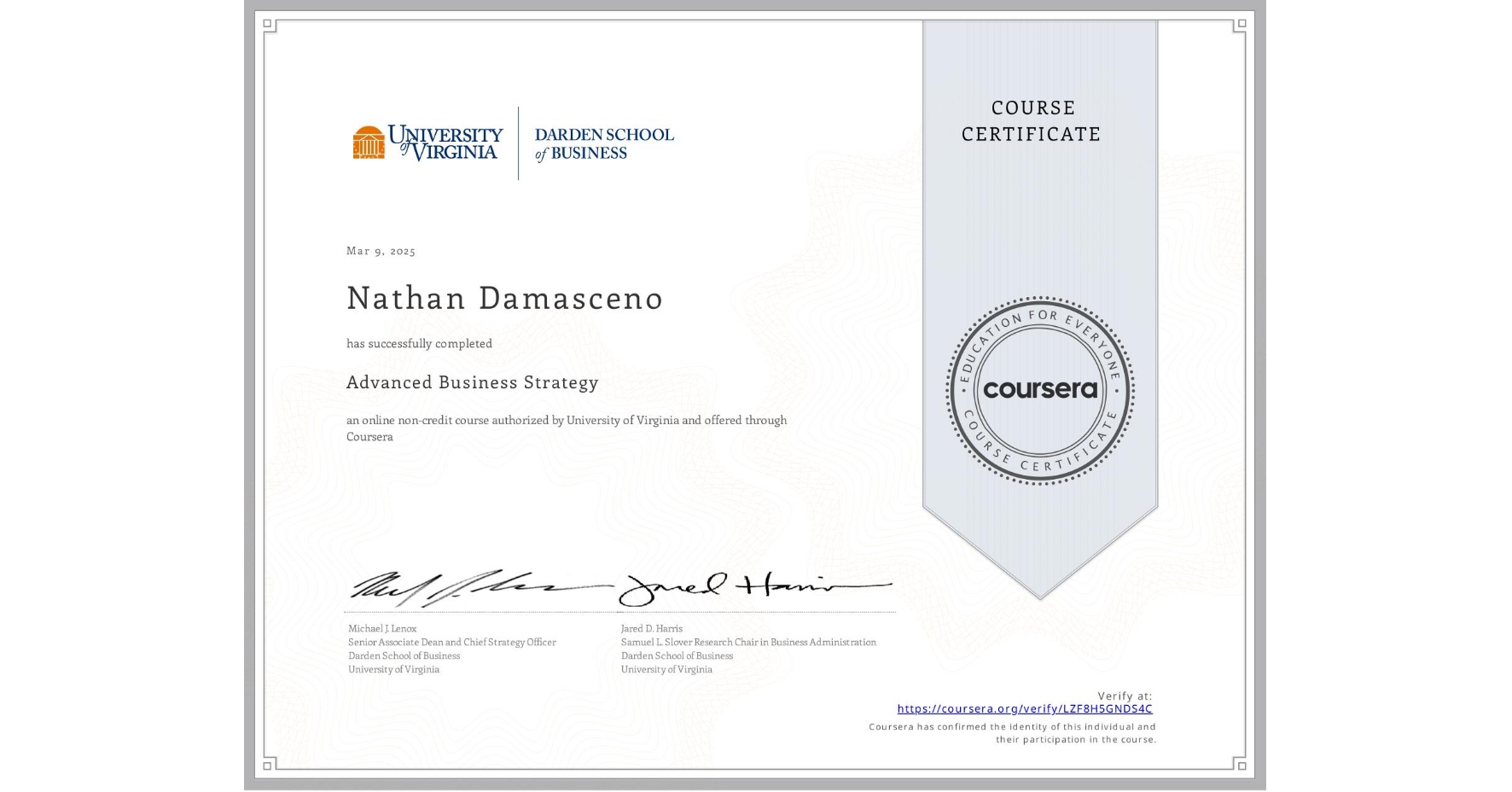View certificate for Nathan Damasceno , Advanced Business Strategy, an online non-credit course authorized by University of Virginia and offered through Coursera