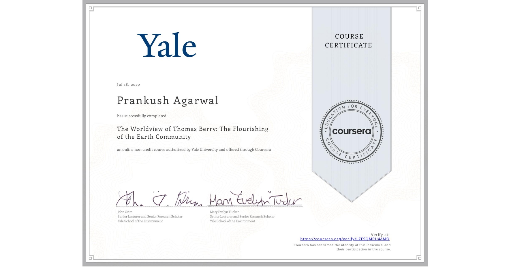 View certificate for Prankush Agarwal, The Worldview of Thomas Berry:  The Flourishing of the Earth Community, an online non-credit course authorized by Yale University and offered through Coursera