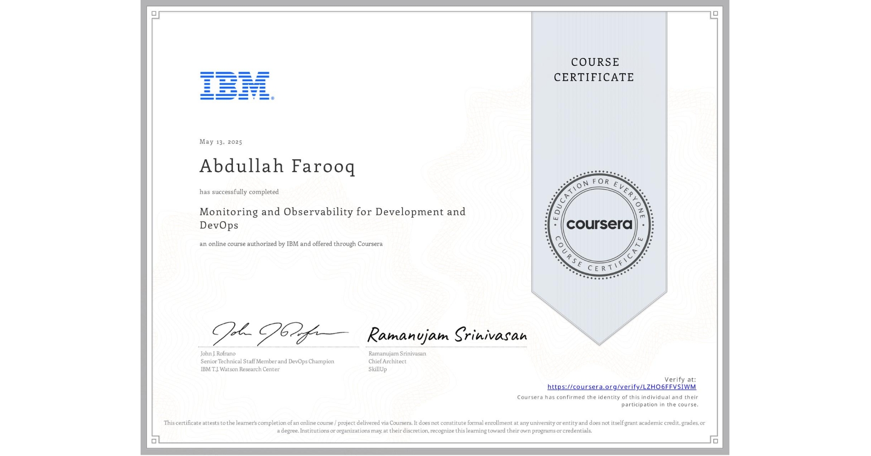 View certificate for Abdullah Farooq, Monitoring and Observability for Development and DevOps, an online non-credit course authorized by IBM and offered through Coursera