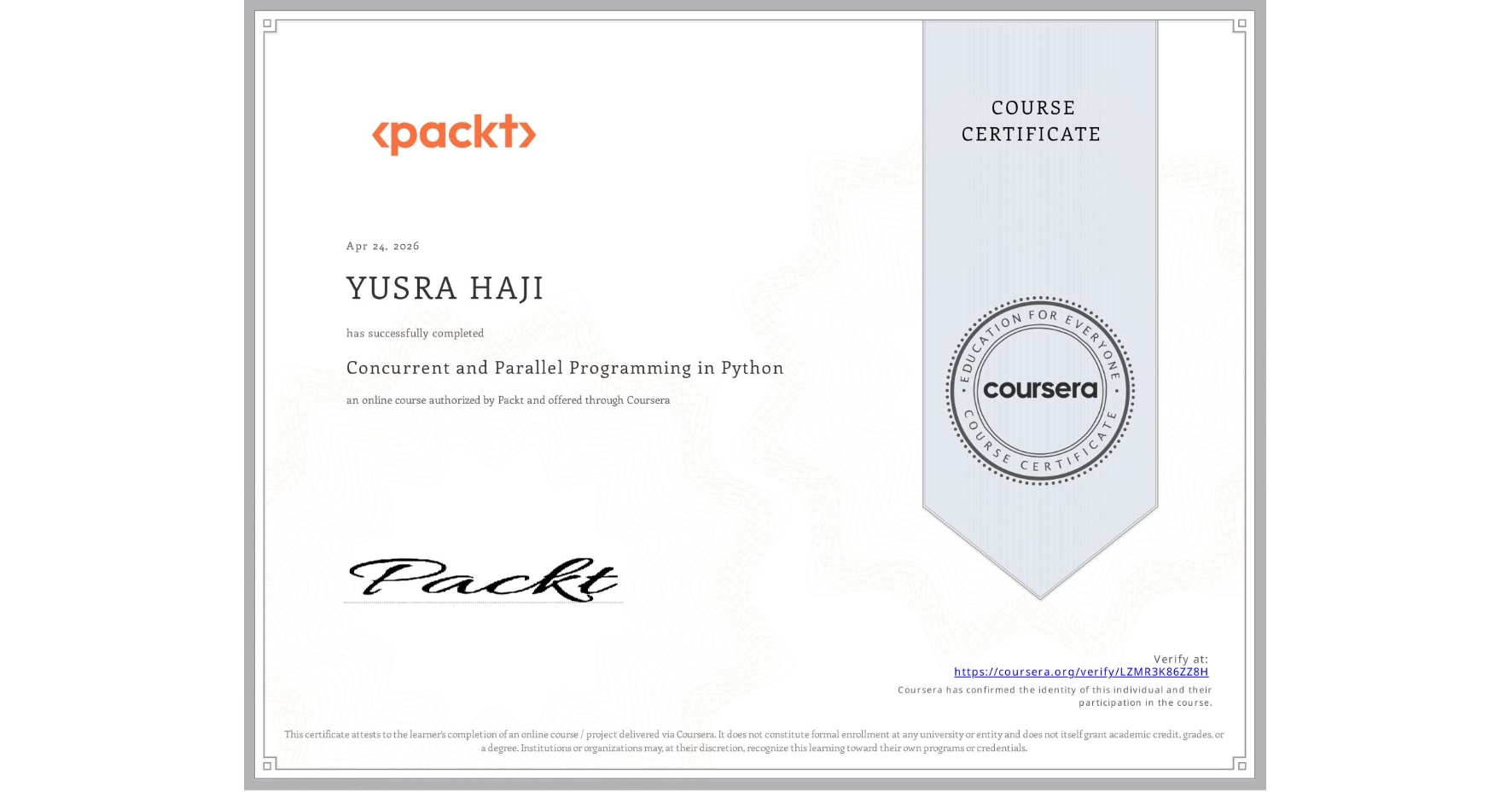 View certificate for YUSRA HAJI, Concurrent and Parallel Programming in Python, an online non-credit course authorized by Packt and offered through Coursera