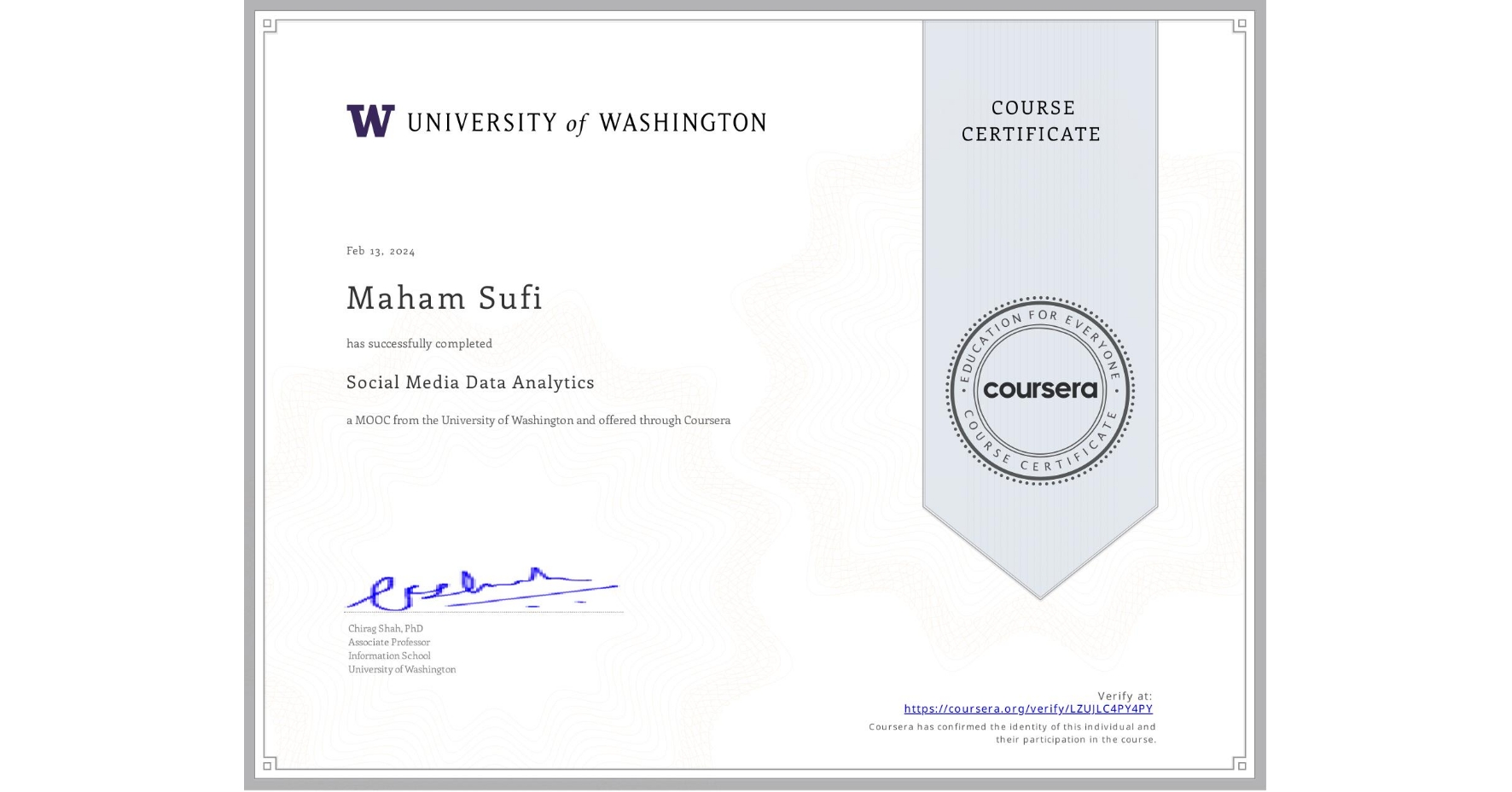 View certificate for Maham Sufi, Social Media Data Analytics, an online non-credit course authorized by University of Washington and offered through Coursera