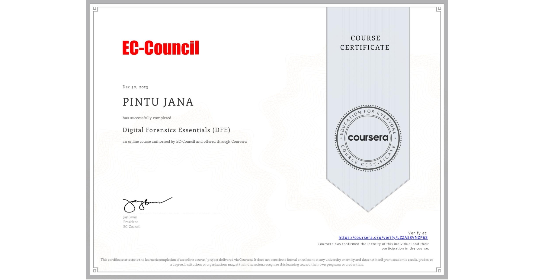 View certificate for PINTU JANA, Digital Forensics Essentials (DFE), an online non-credit course authorized by EC-Council and offered through Coursera