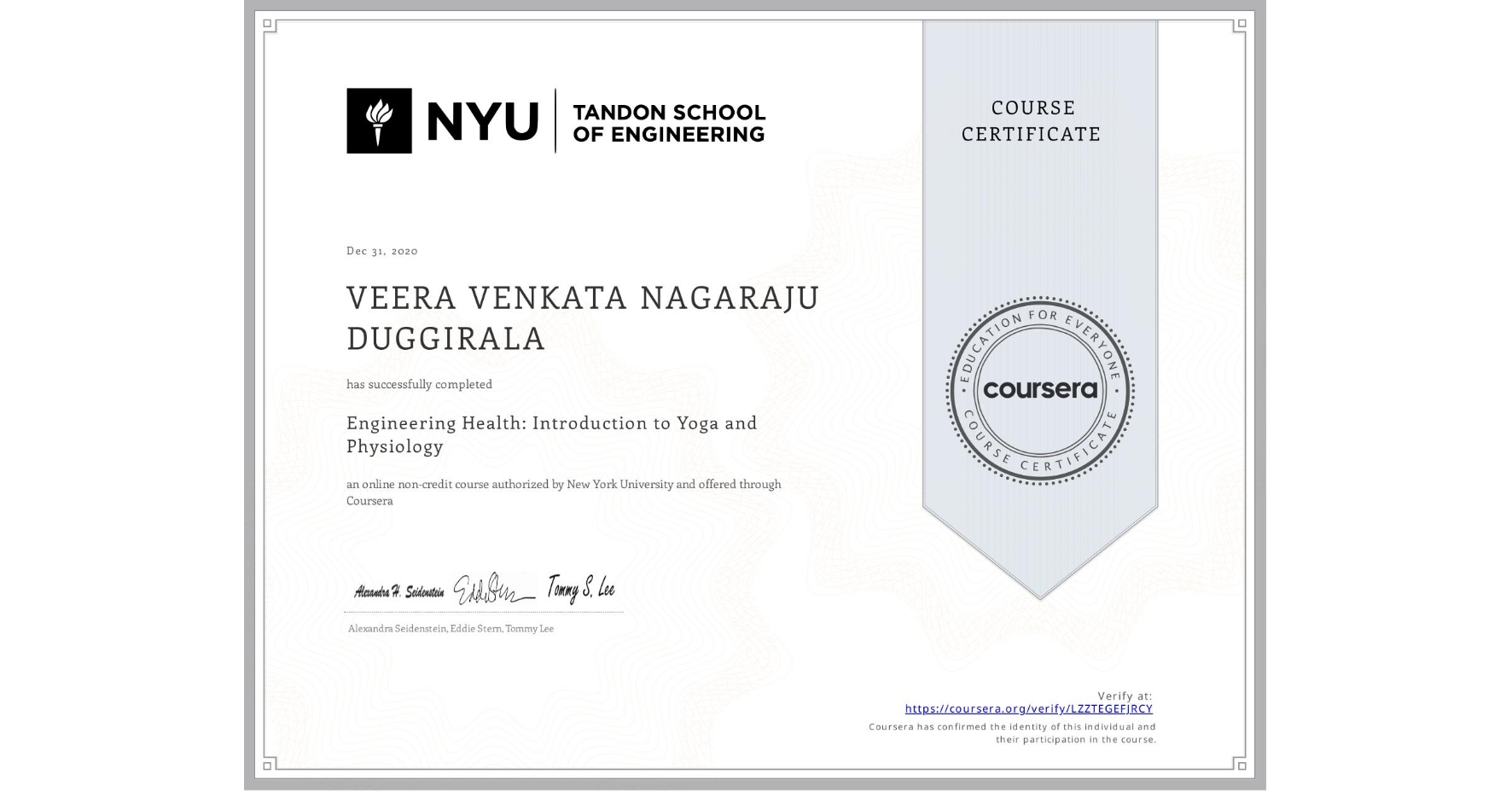 View certificate for VEERA VENKATA NAGARAJU  DUGGIRALA, Engineering Health: Introduction to Yoga and Physiology, an online non-credit course authorized by New York University and offered through Coursera