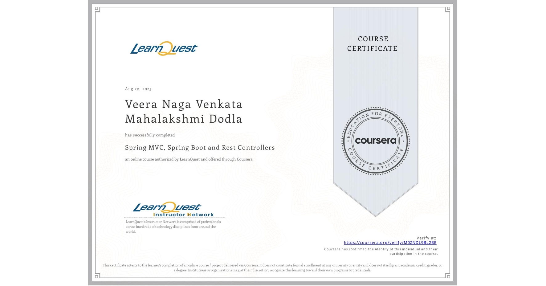View certificate for Veera Naga Venkata Mahalakshmi Dodla, Spring MVC, Spring Boot  and Rest Controllers, an online non-credit course authorized by LearnQuest and offered through Coursera