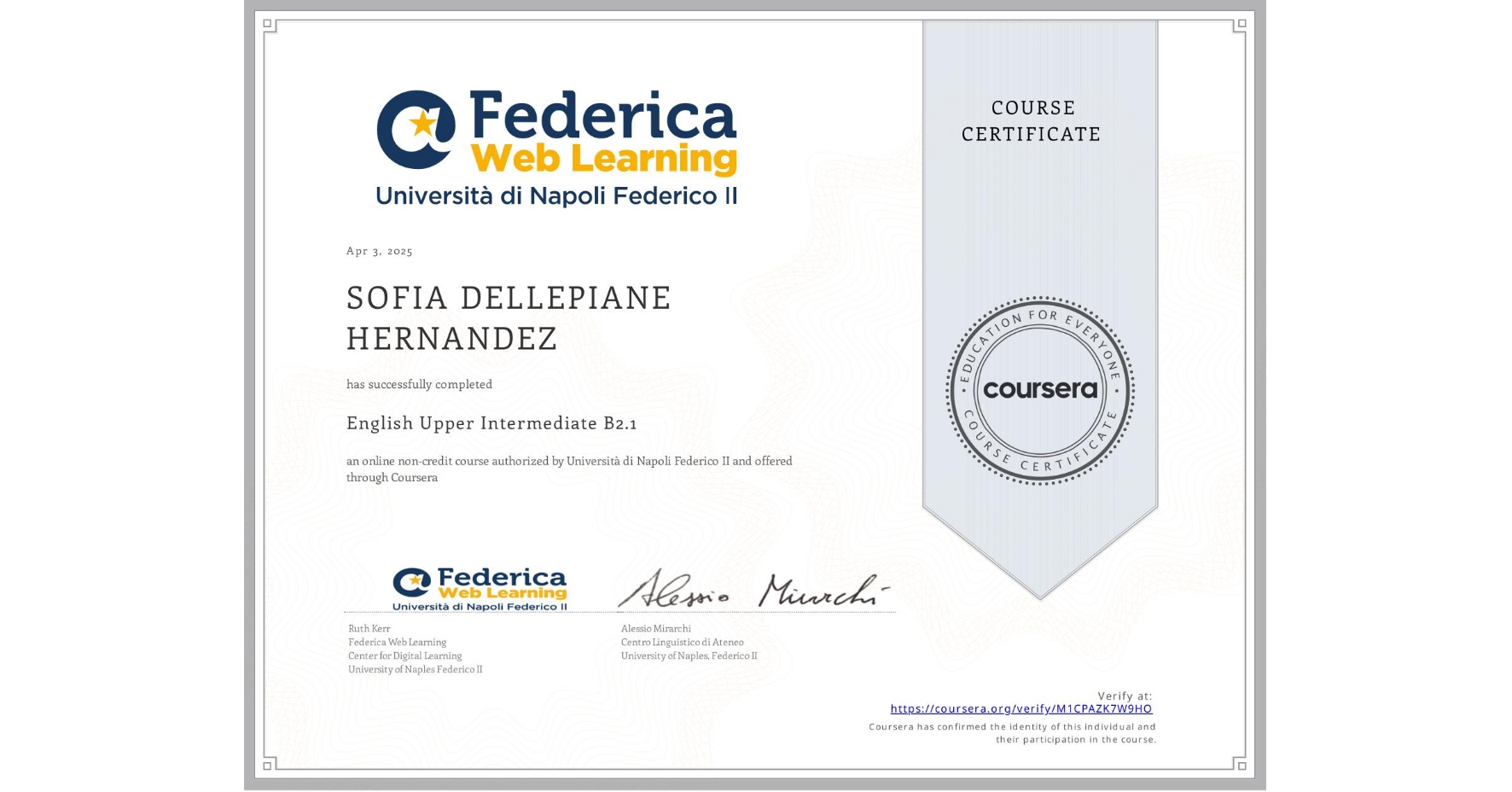 View certificate for SOFIA DELLEPIANE HERNANDEZ, English Upper Intermediate B2.1, an online non-credit course authorized by Università di Napoli Federico II and offered through Coursera