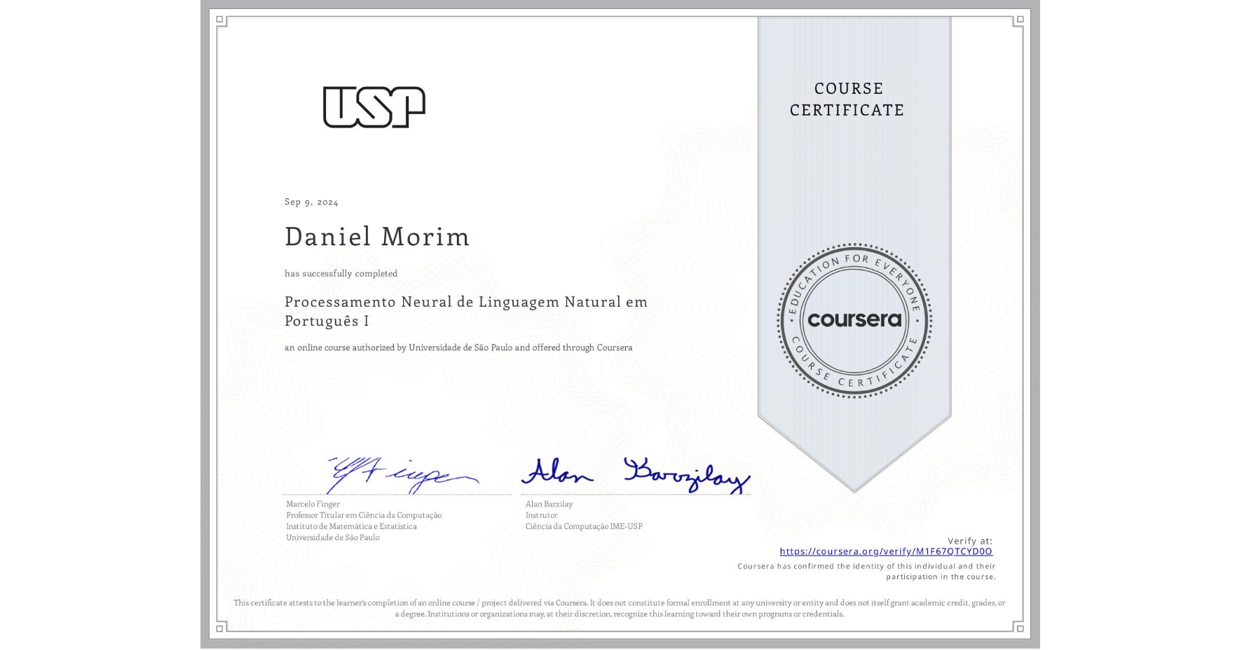 View certificate for Daniel Morim, Processamento Neural de Linguagem Natural em Português I, an online non-credit course authorized by Universidade de São Paulo and offered through Coursera