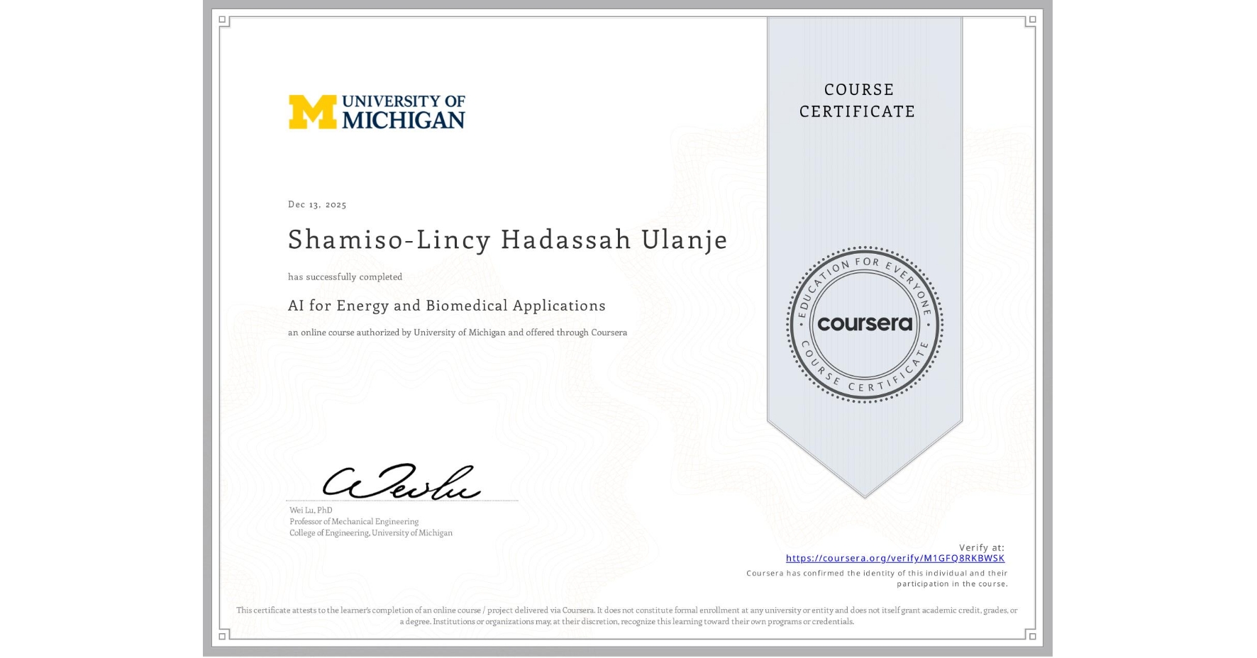 View certificate for Shamiso-Lincy Hadassah Ulanje, AI for Energy and Biomedical Applications, an online non-credit course authorized by University of Michigan and offered through Coursera
