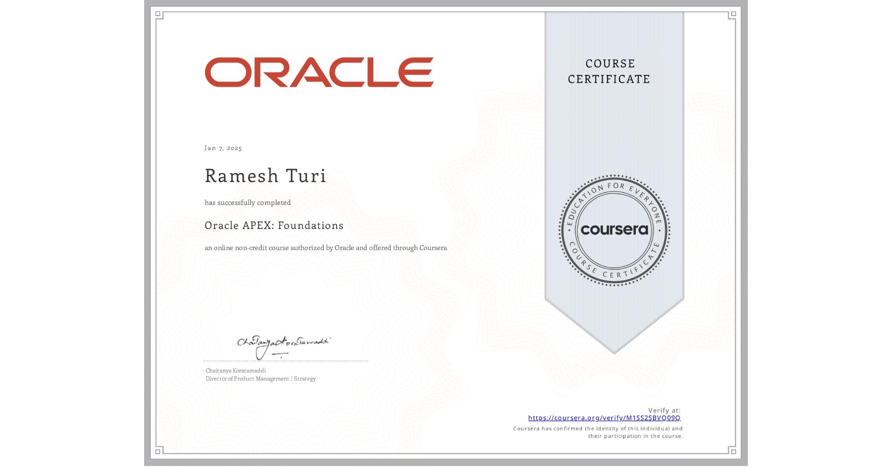 View certificate for Ramesh Turi, Oracle APEX: Foundations, an online non-credit course authorized by Oracle and offered through Coursera