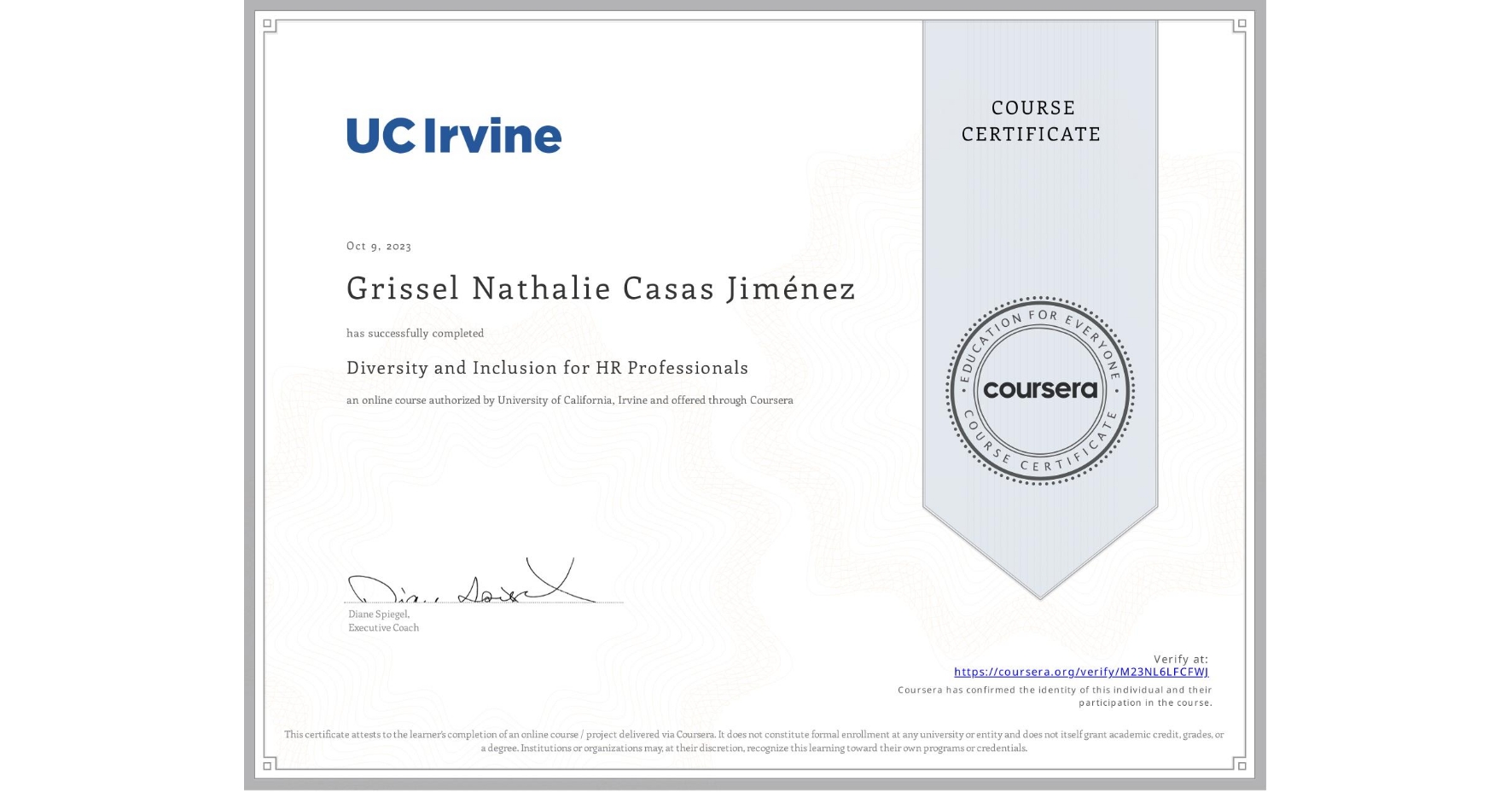 View certificate for Grissel Nathalie Casas Jiménez , Diversity and Inclusion for HR Professionals, an online non-credit course authorized by University of California, Irvine and offered through Coursera