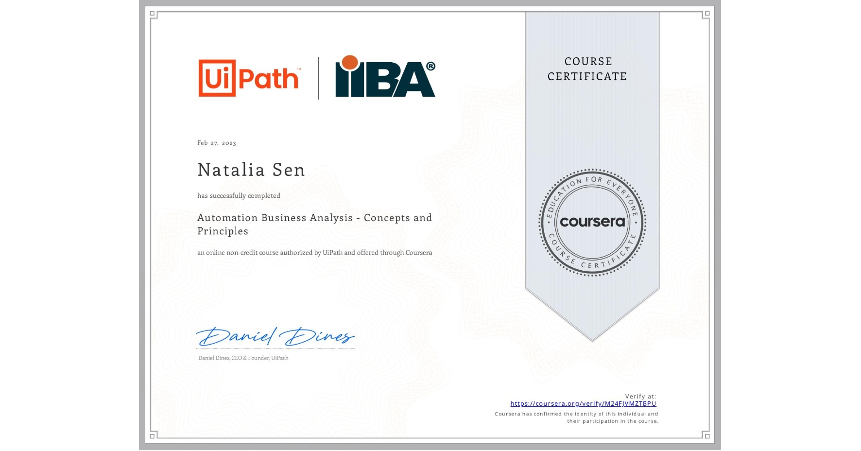 View certificate for Natalia Sen, Automation Business Analysis - Concepts and Principles, an online non-credit course authorized by UiPath and offered through Coursera