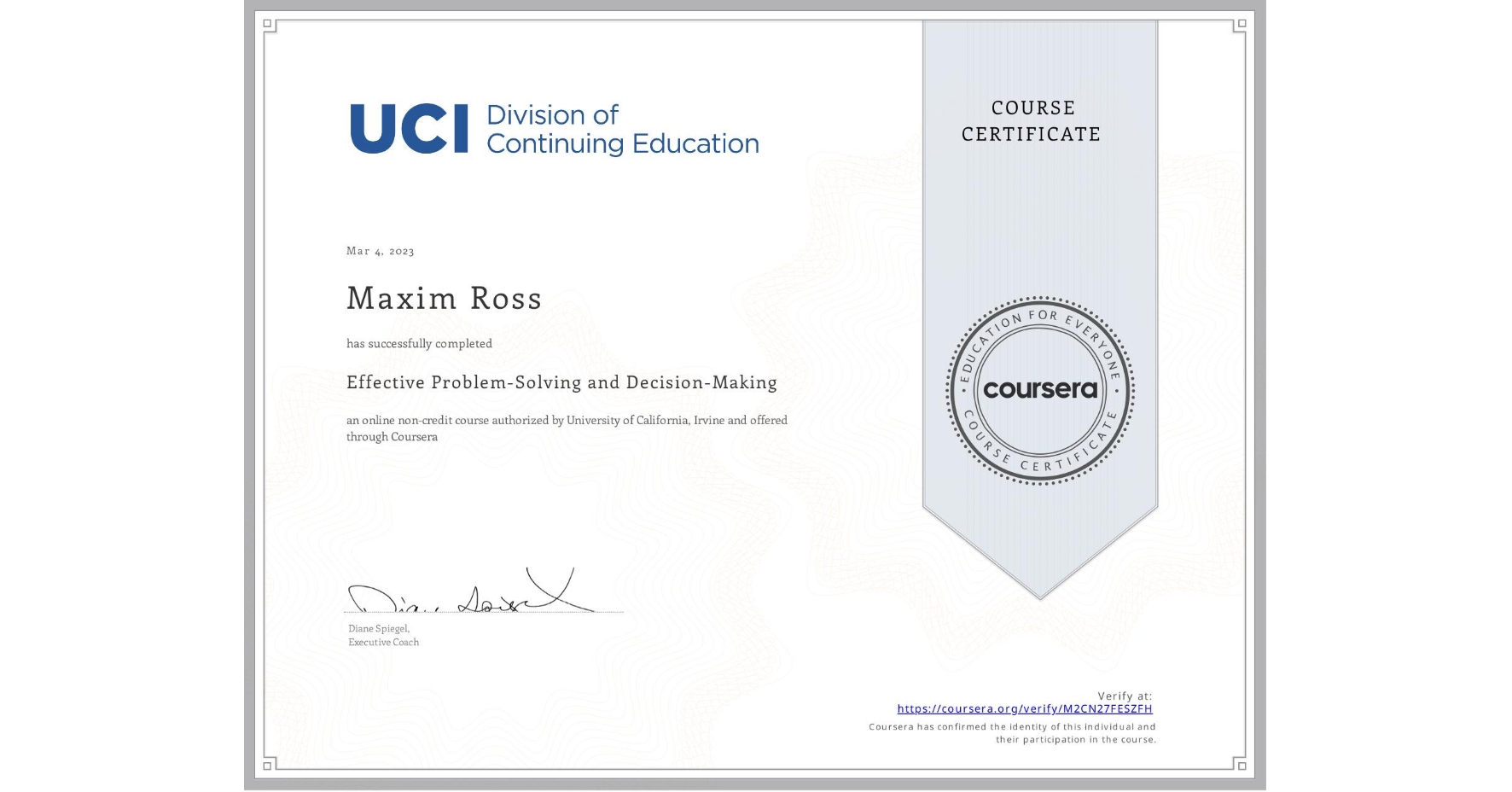 View certificate for Maxim Ross, Effective Problem-Solving and Decision-Making, an online non-credit course authorized by University of California, Irvine and offered through Coursera