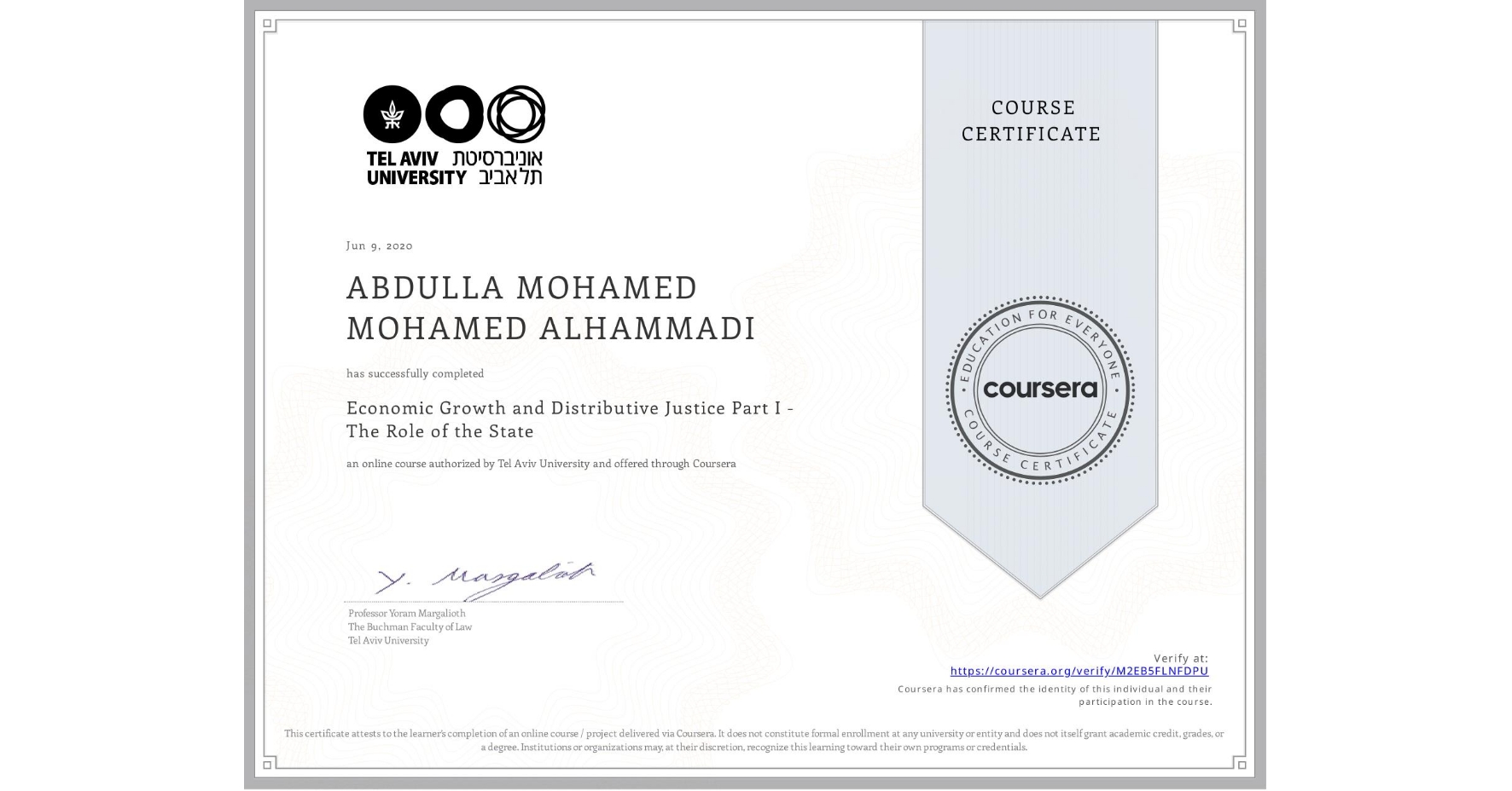 View certificate for ABDULLA MOHAMED MOHAMED  ALHAMMADI, Economic Growth and Distributive Justice Part I - The Role of the State, an online non-credit course authorized by Tel Aviv University and offered through Coursera