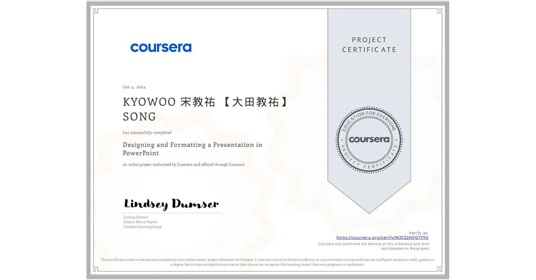 View certificate for KYOWOO 宋教祐 【大田教祐】 SONG, Designing and Formatting a Presentation in PowerPoint, an online non-credit course authorized by Coursera and offered through Coursera