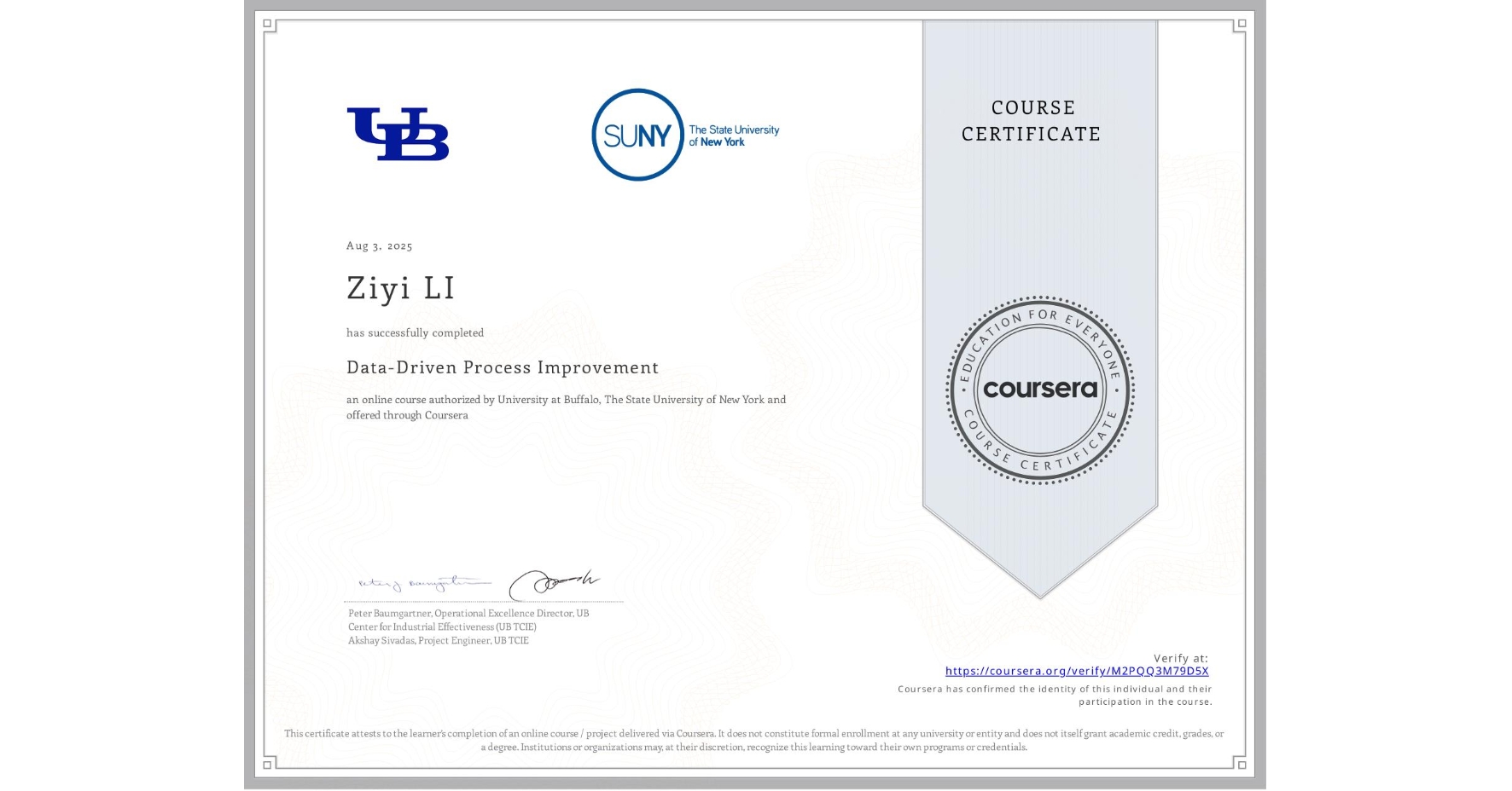 View certificate for Ziyi LI, Data-Driven Process Improvement, an online non-credit course authorized by University at Buffalo & The State University of New York and offered through Coursera