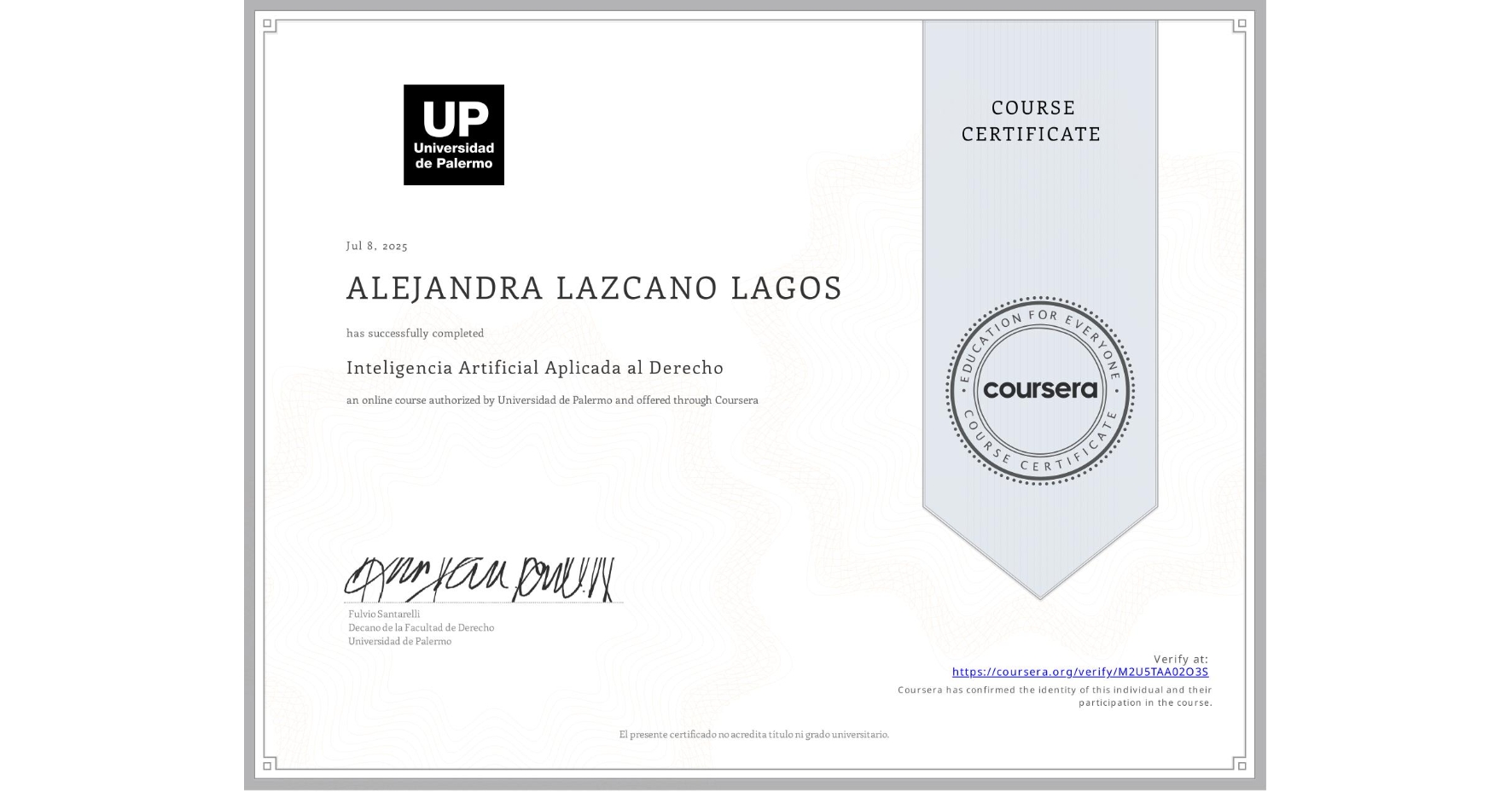 View certificate for ALEJANDRA LAZCANO LAGOS, Inteligencia Artificial Aplicada al Derecho, an online non-credit course authorized by Universidad de Palermo and offered through Coursera