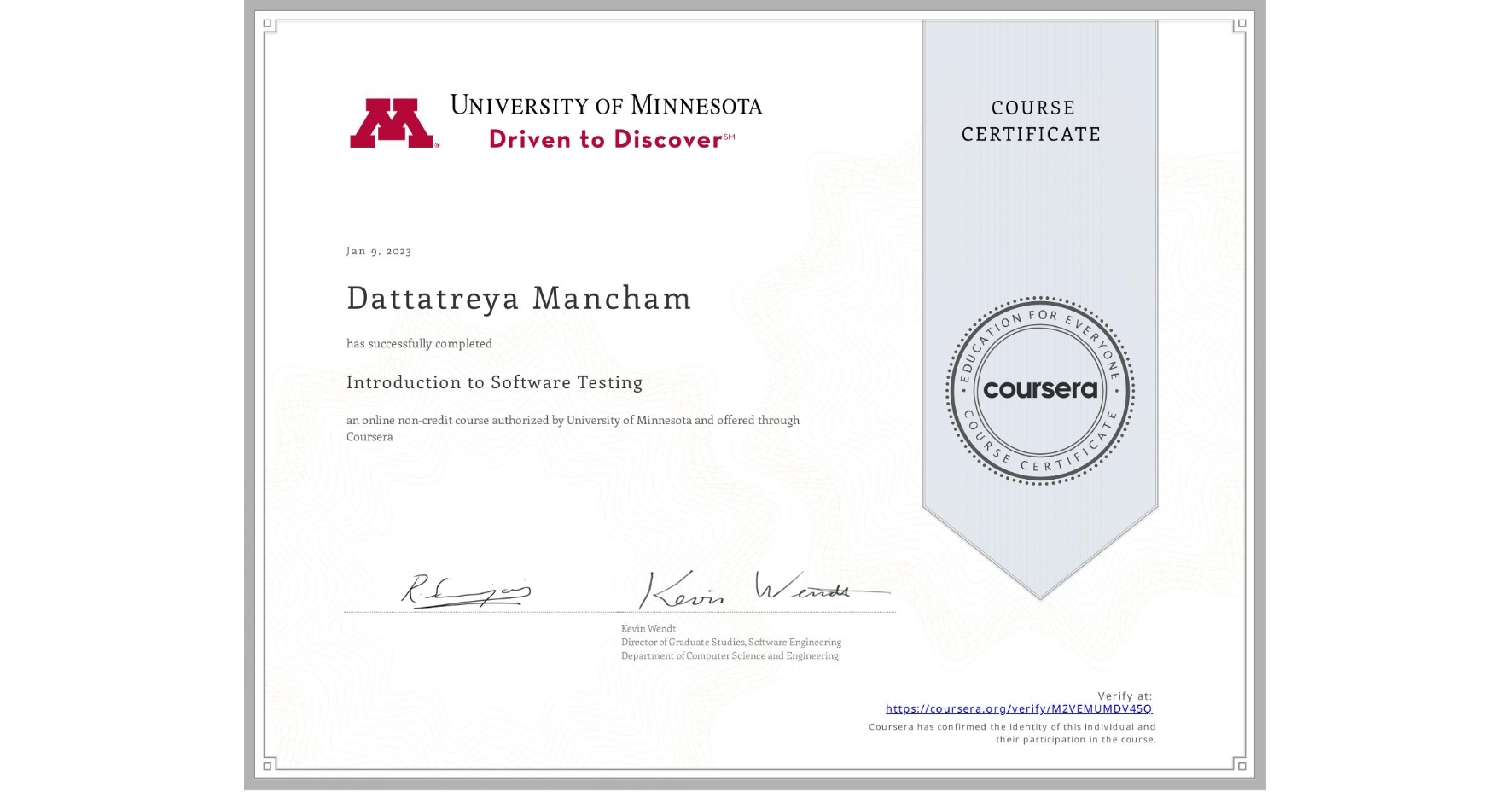 View certificate for Dattatreya Mancham, Introduction to Software Testing, an online non-credit course authorized by University of Minnesota and offered through Coursera