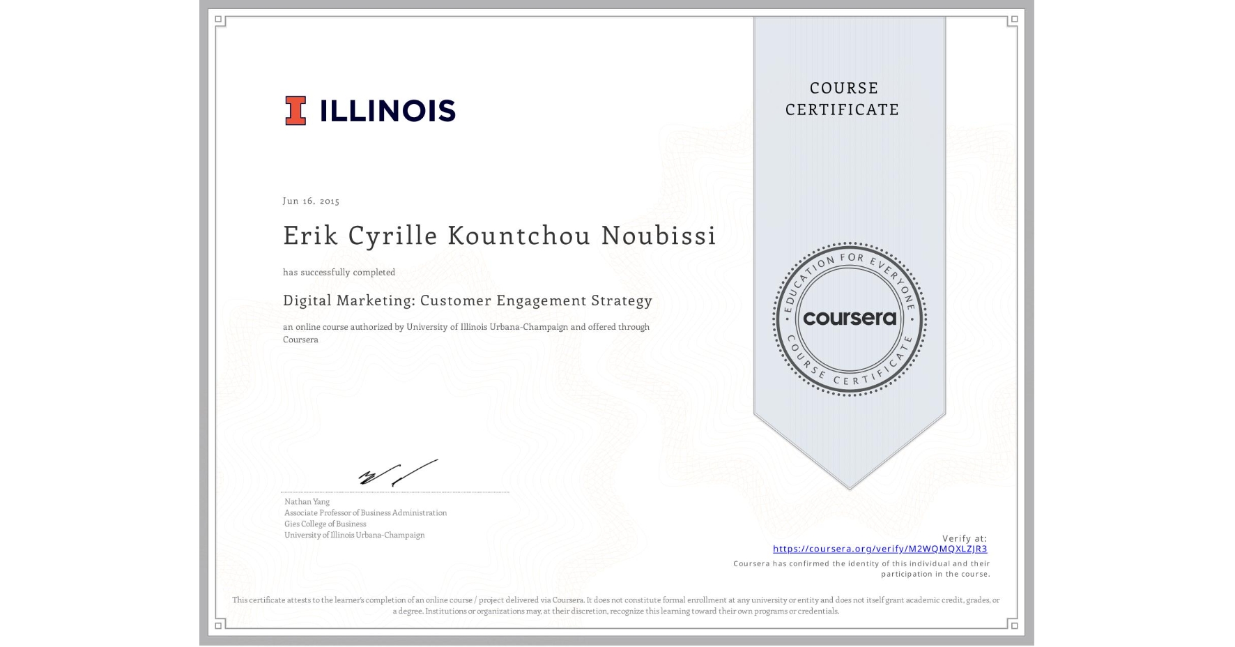 View certificate for Erik Cyrille Kountchou Noubissi, Digital Marketing: Customer Engagement Strategy, an online non-credit course authorized by University of Illinois Urbana-Champaign and offered through Coursera