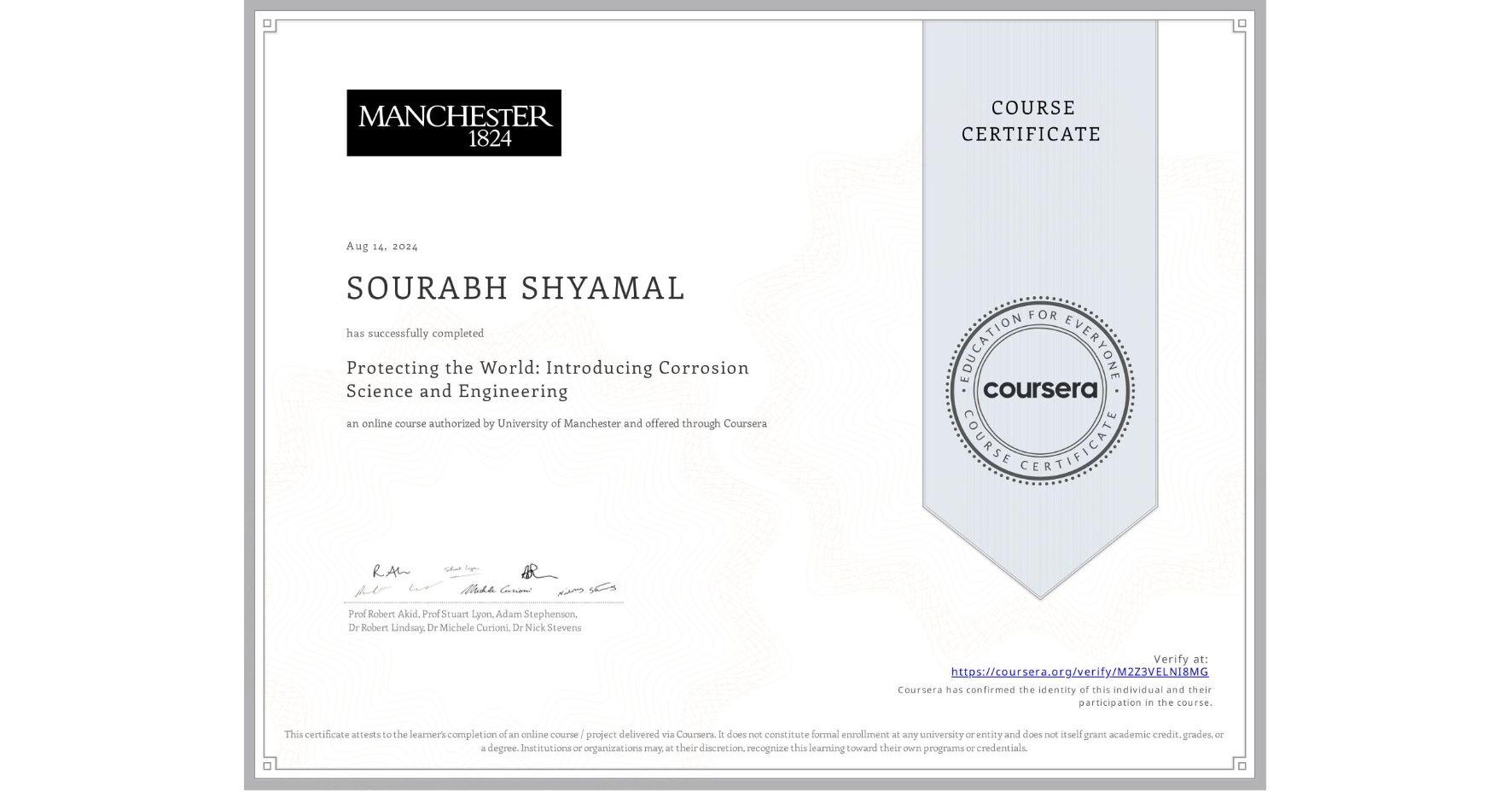 View certificate for SOURABH SHYAMAL, Protecting the World: Introducing Corrosion Science and Engineering, an online non-credit course authorized by University of Manchester and offered through Coursera