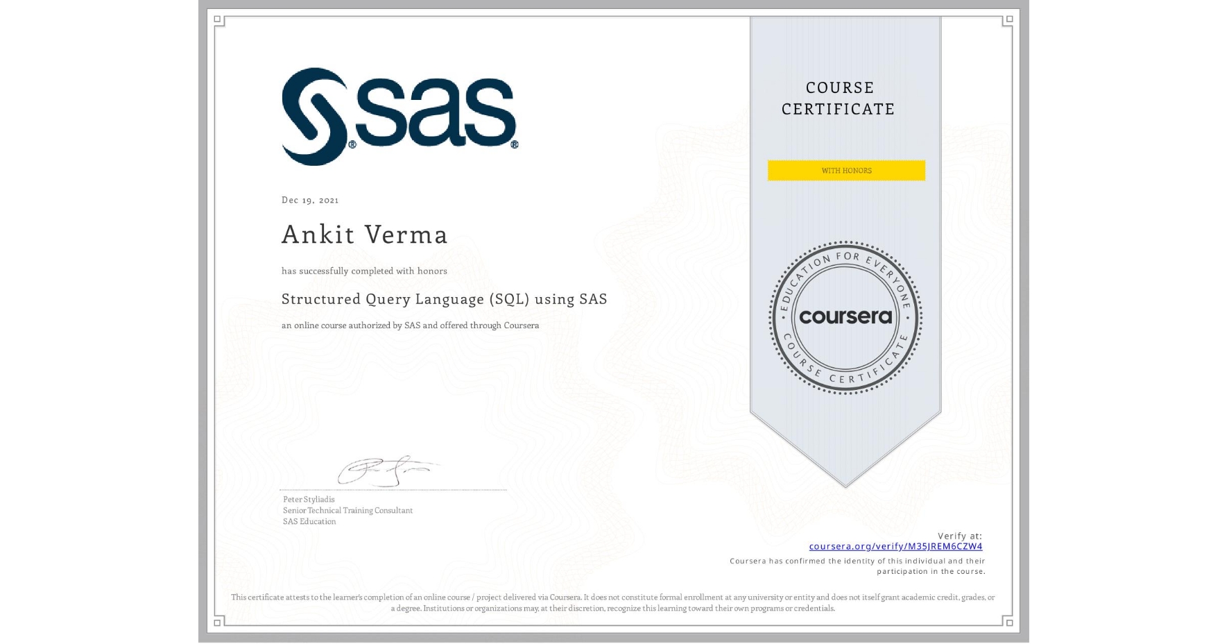 View certificate for Ankit Verma, Structured Query Language (SQL) using SAS , an online non-credit course authorized by SAS and offered through Coursera