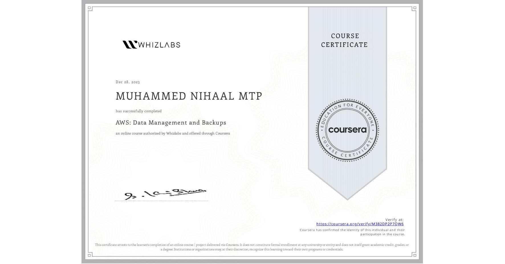 View certificate for MUHAMMED NIHAAL MTP, AWS: Data Management and Backups, an online non-credit course authorized by Whizlabs and offered through Coursera