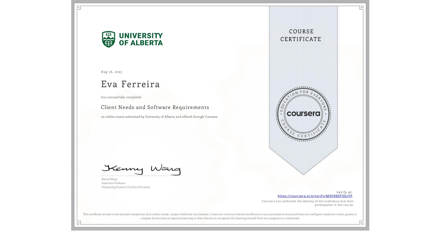 View certificate for Eva Ferreira, Client Needs and Software Requirements , an online non-credit course authorized by University of Alberta and offered through Coursera