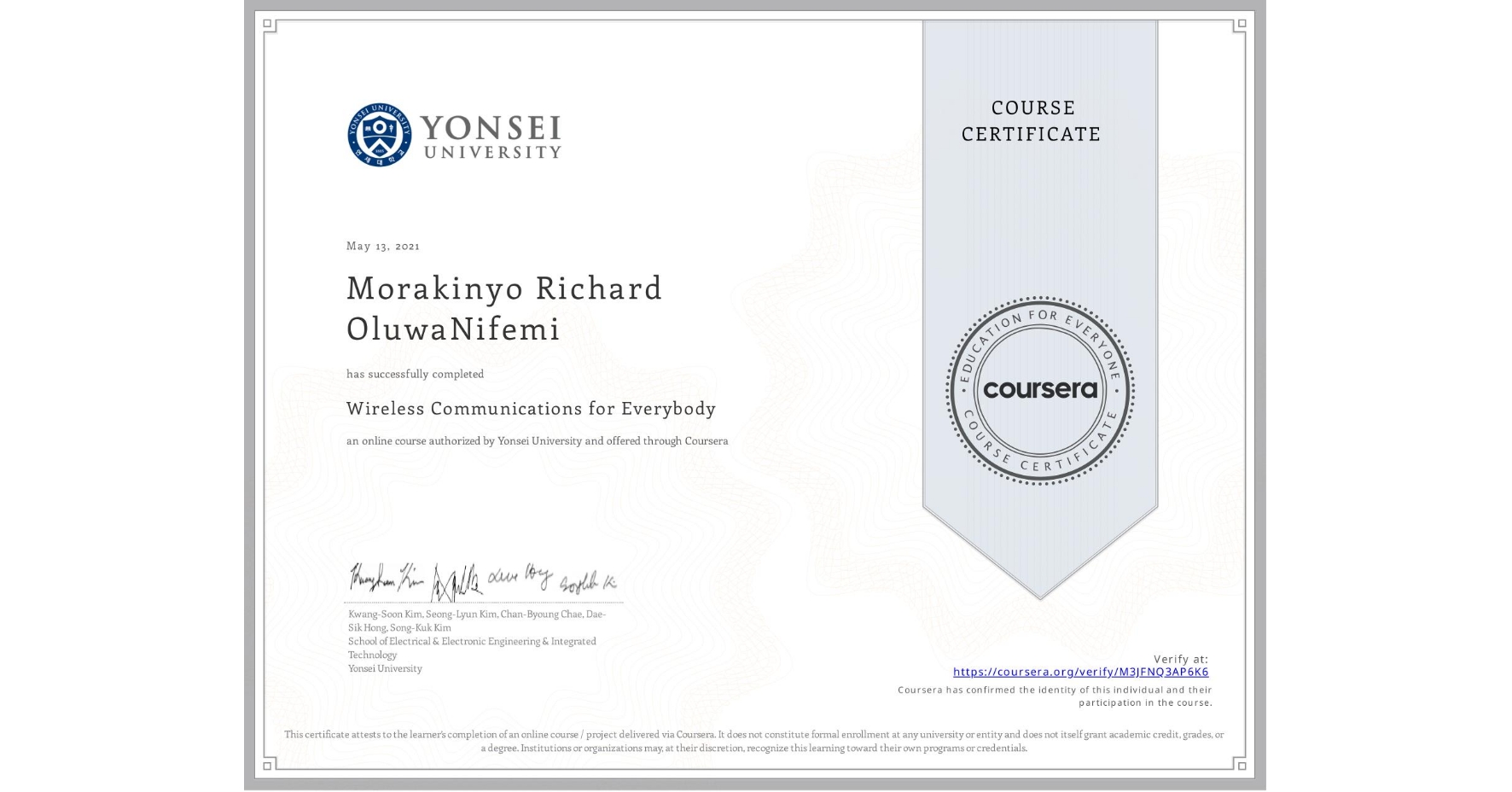 View certificate for Morakinyo Richard OluwaNifemi , Wireless Communications for Everybody, an online non-credit course authorized by Yonsei University and offered through Coursera