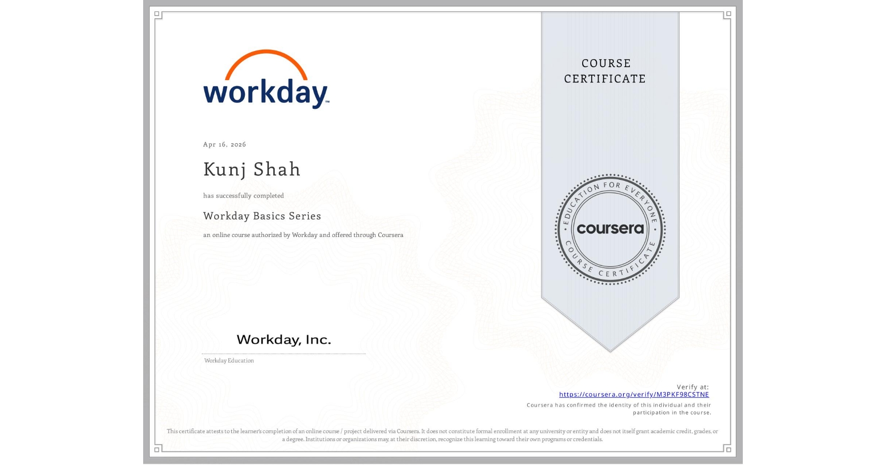 View certificate for Kunj Shah, Workday Basics Series, an online non-credit course authorized by Workday and offered through Coursera