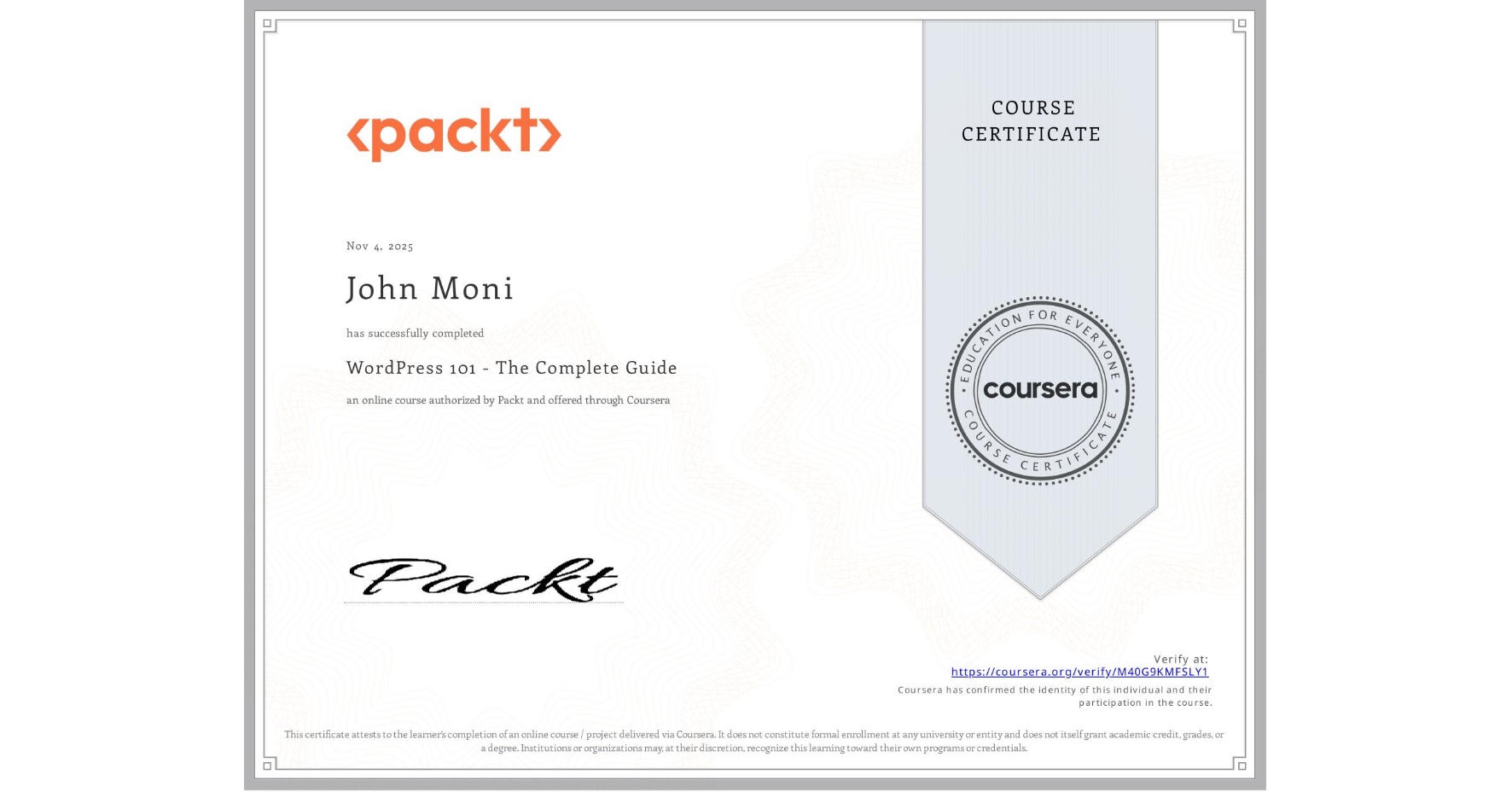 View certificate for John Moni, WordPress 101 - The Complete Guide, an online non-credit course authorized by Packt and offered through Coursera