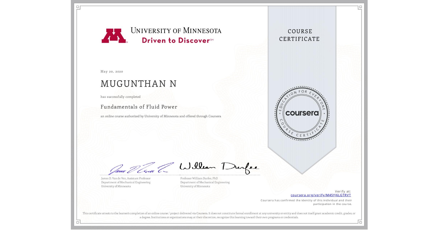 View certificate for MUGUNTHAN N  , Fundamentals of Fluid Power, an online non-credit course authorized by University of Minnesota and offered through Coursera