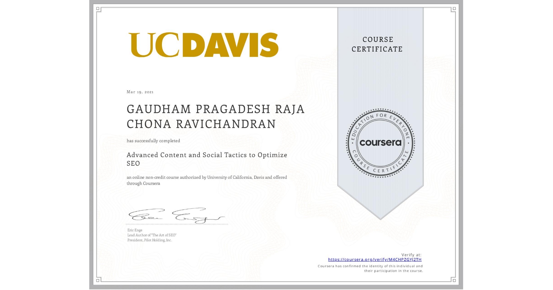 View certificate for GAUDHAM PRAGADESH  RAJA CHONA RAVICHANDRAN, Advanced Content and Social Tactics to Optimize SEO, an online non-credit course authorized by University of California, Davis and offered through Coursera