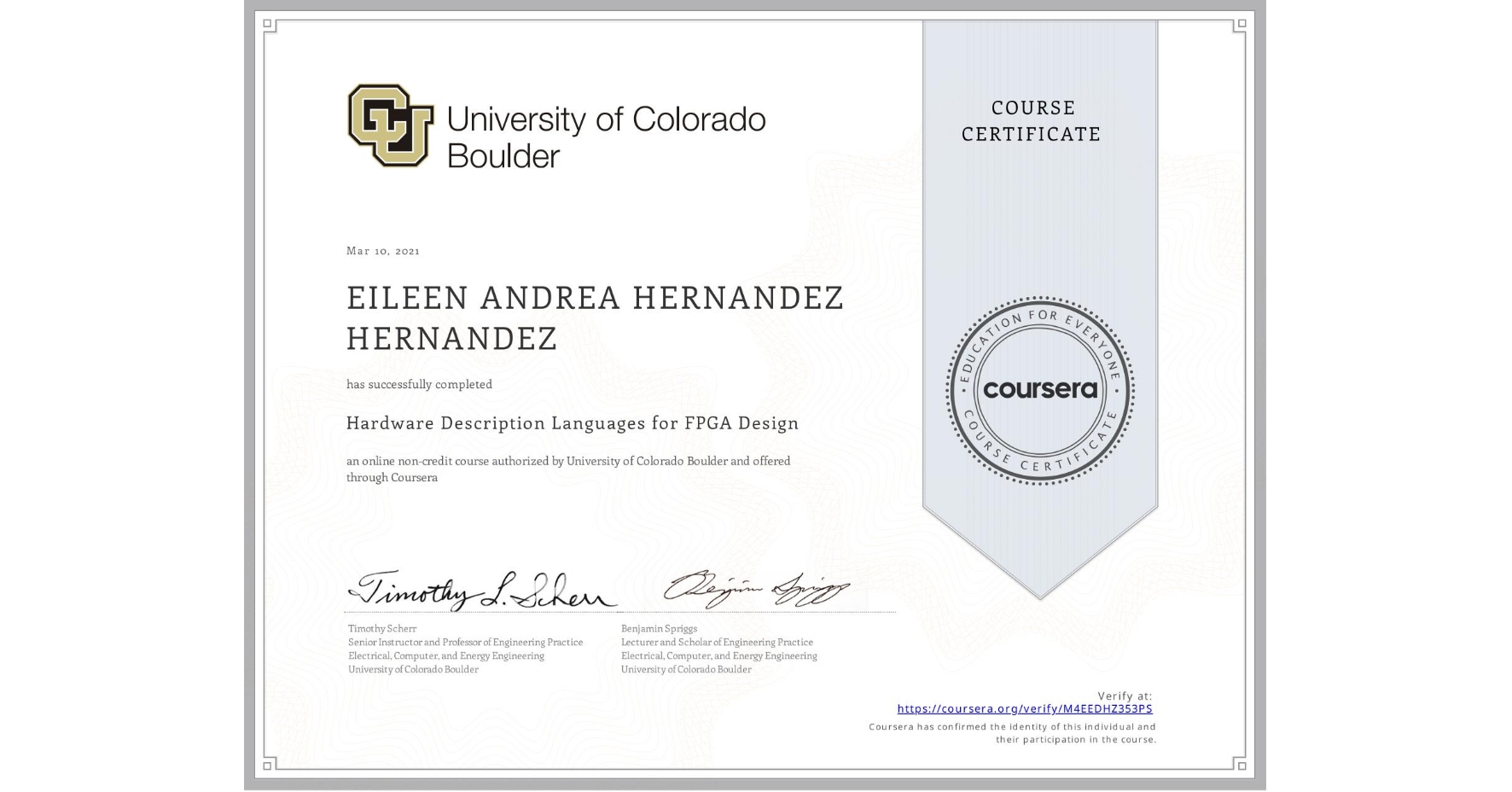 View certificate for EILEEN ANDREA  HERNANDEZ HERNANDEZ, Hardware Description Languages for FPGA Design, an online non-credit course authorized by University of Colorado Boulder and offered through Coursera