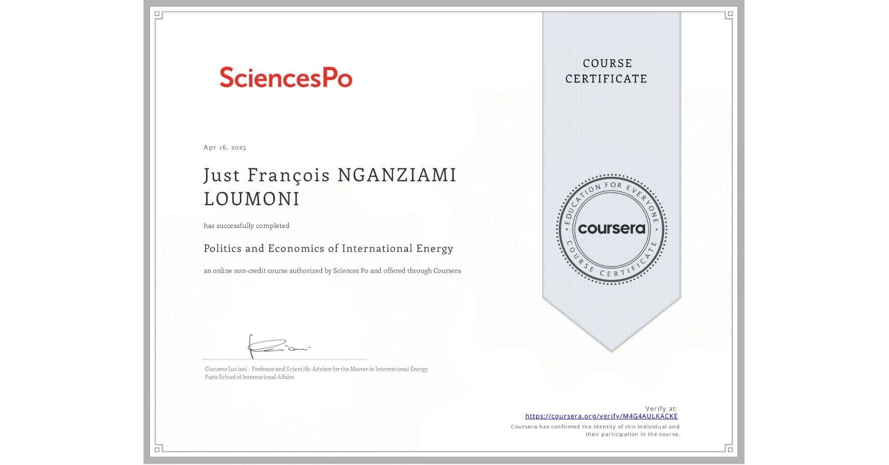 View certificate for Just François NGANZIAMI LOUMONI, Politics and Economics of International Energy, an online non-credit course authorized by Sciences Po and offered through Coursera