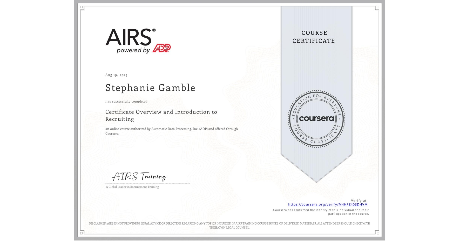 View certificate for Stephanie Gamble, Certificate Overview and Introduction to Recruiting, an online non-credit course authorized by Automatic Data Processing, Inc. (ADP) and offered through Coursera