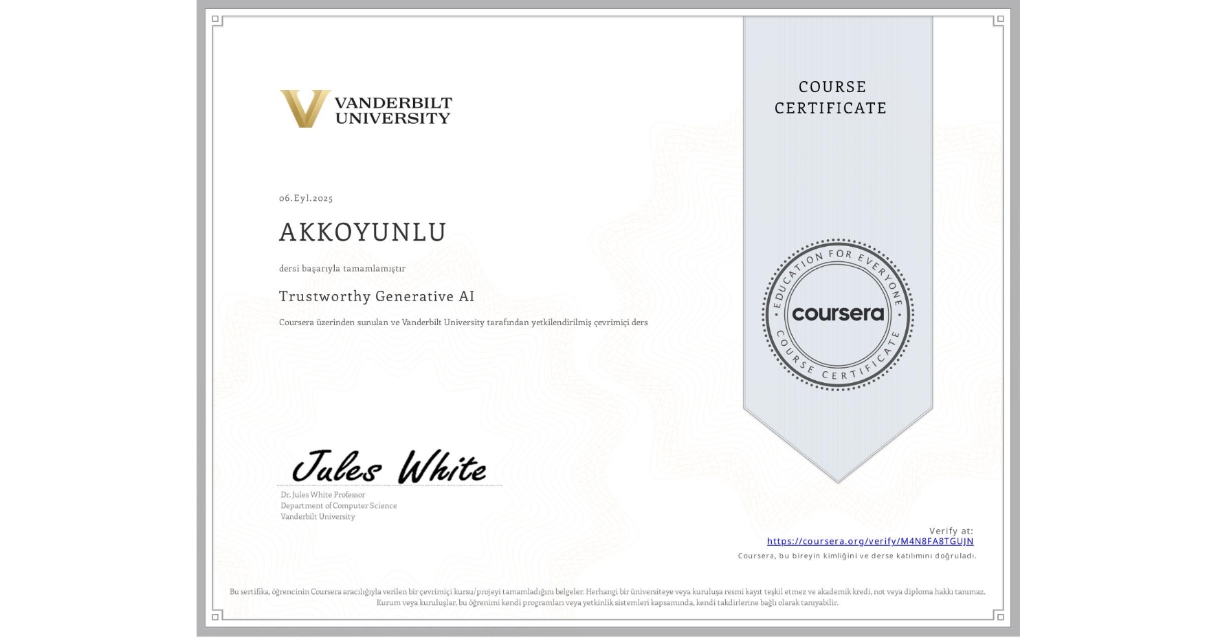 View certificate for AKKOYUNLU , Trustworthy Generative AI, an online non-credit course authorized by Vanderbilt University and offered through Coursera