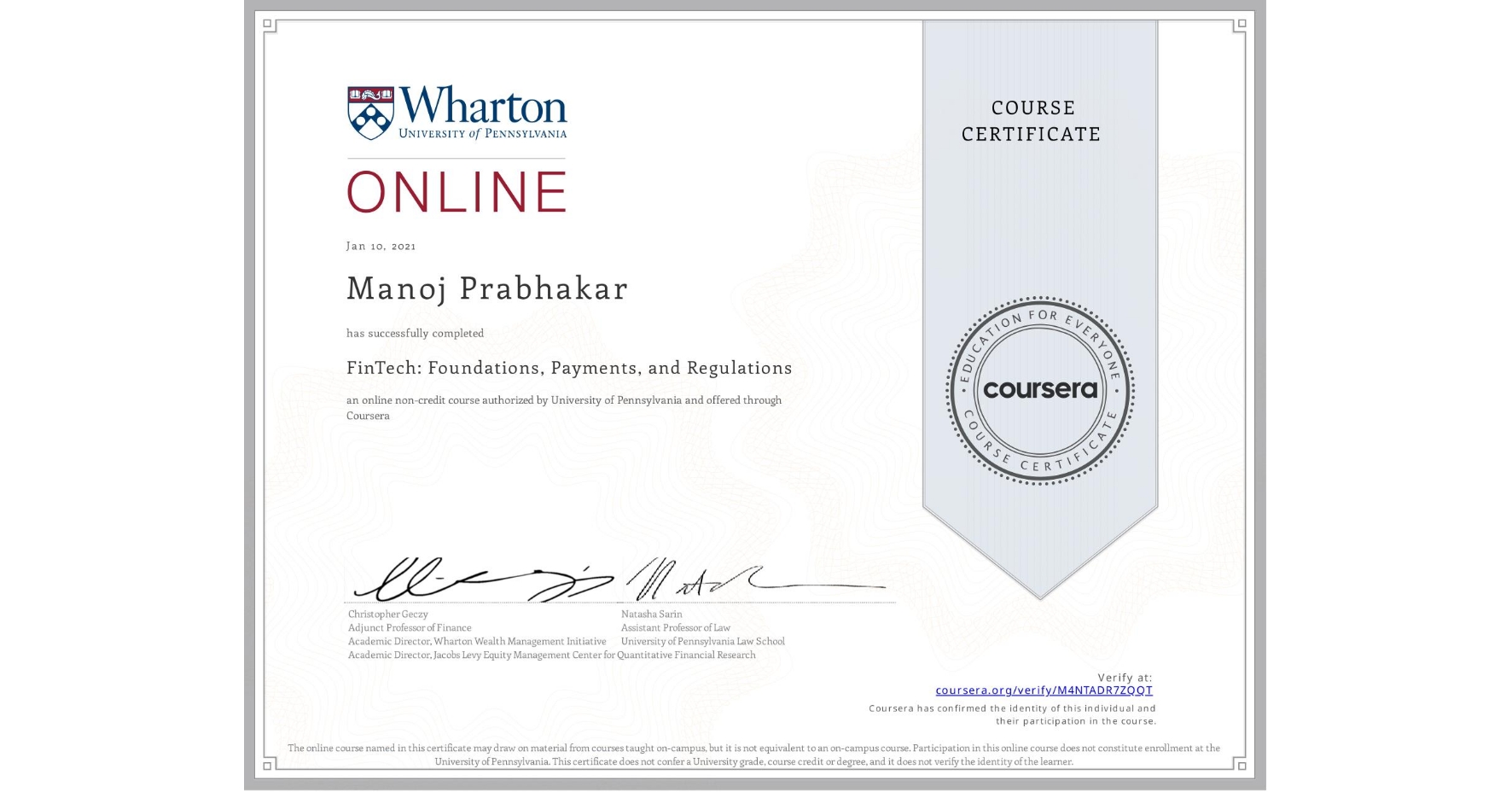 View certificate for Manoj Prabhakar, FinTech: Foundations, Payments, and Regulations, an online non-credit course authorized by University of Pennsylvania and offered through Coursera
