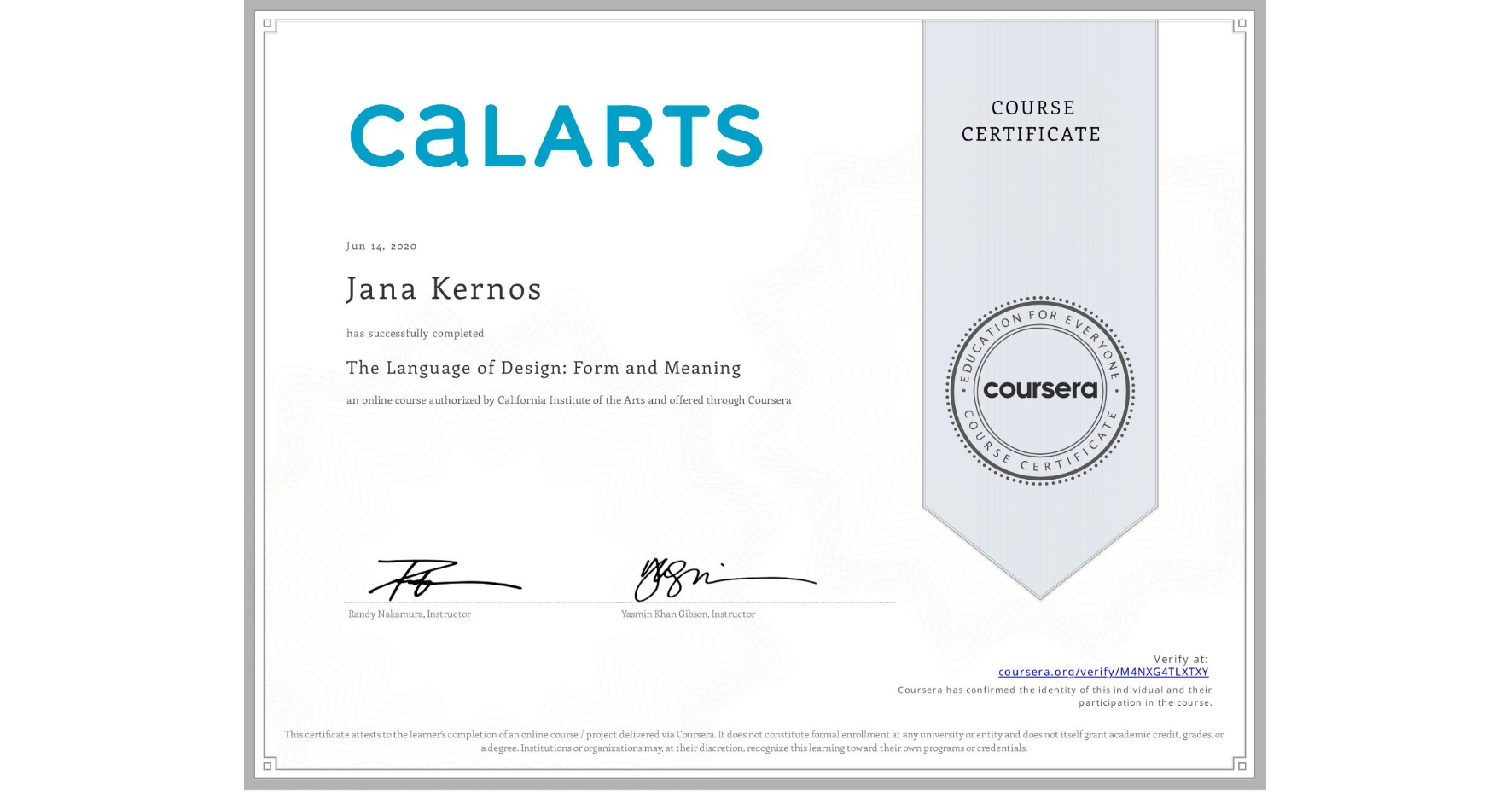 View certificate for Jana Kernos, The Language of Design: Form and Meaning, an online non-credit course authorized by California Institute of the Arts and offered through Coursera