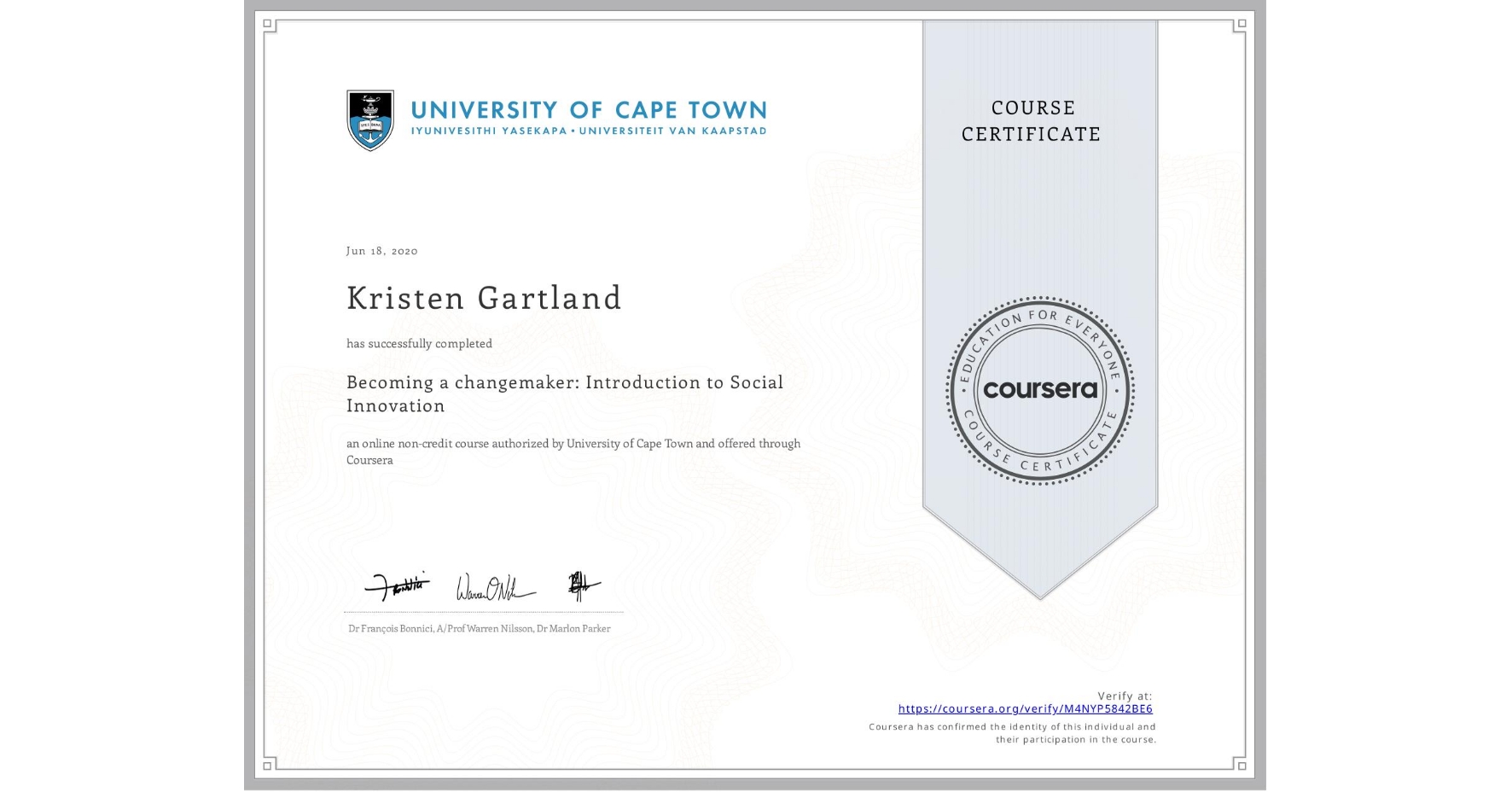 View certificate for Kristen Gartland, Becoming a changemaker: Introduction to Social Innovation, an online non-credit course authorized by University of Cape Town and offered through Coursera