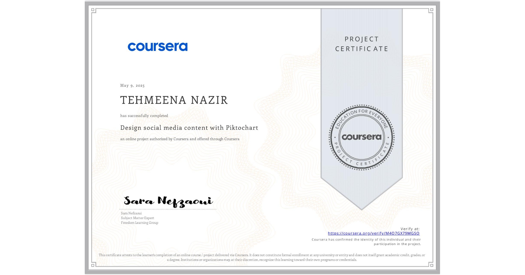 View certificate for TEHMEENA NAZIR, Design social media content with Piktochart, an online non-credit course authorized by Coursera and offered through Coursera