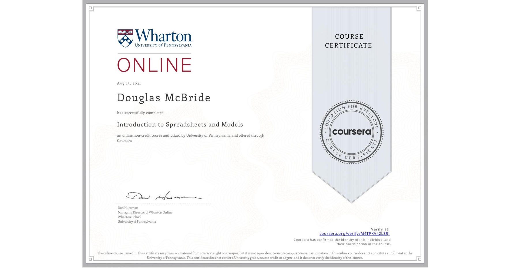 View certificate for Douglas McBride, Introduction to Spreadsheets and Models, an online non-credit course authorized by University of Pennsylvania and offered through Coursera