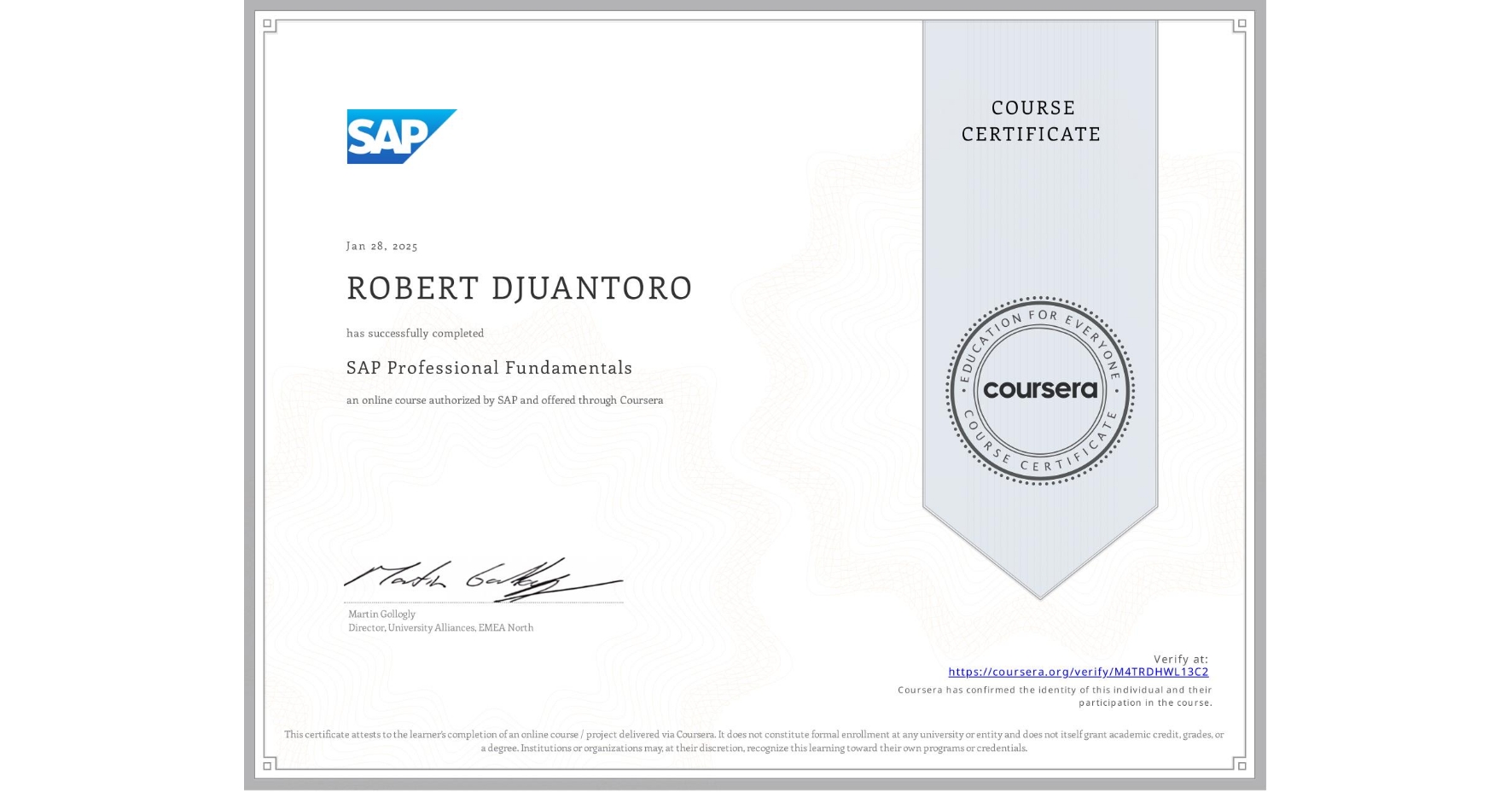 View certificate for ROBERT DJUANTORO , SAP Professional Fundamentals, an online non-credit course authorized by SAP and offered through Coursera