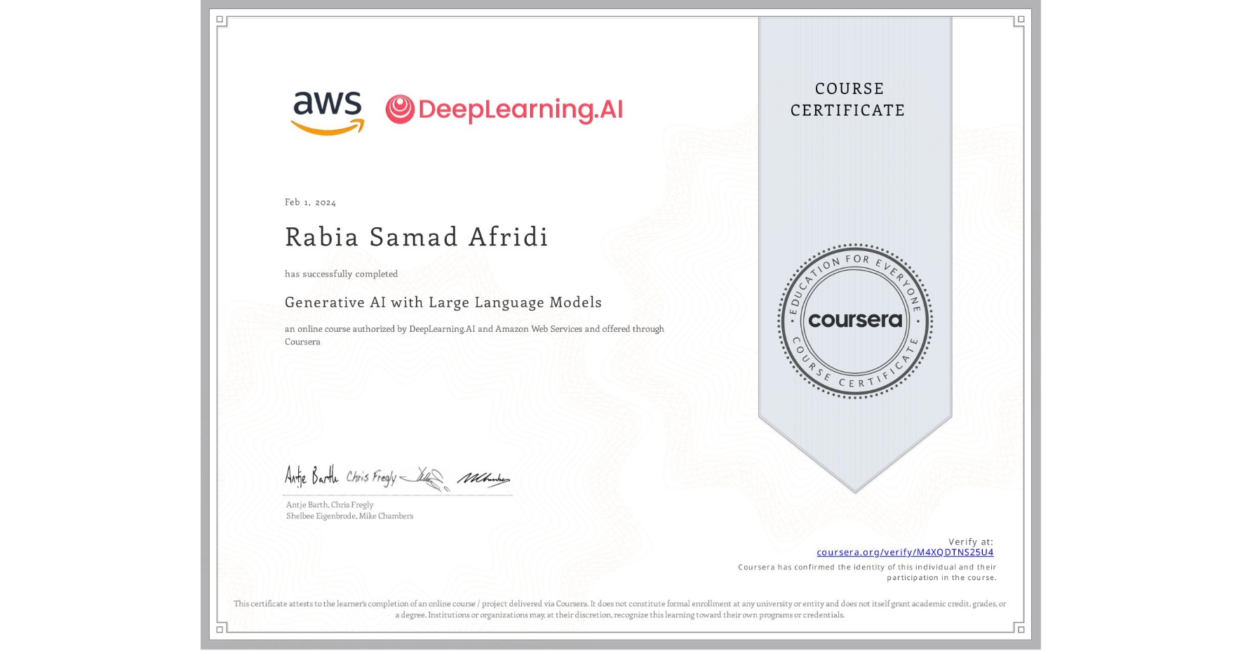 View certificate for Rabia Samad Afridi, Generative AI with Large Language Models, an online non-credit course authorized by DeepLearning.AI & Amazon Web Services and offered through Coursera