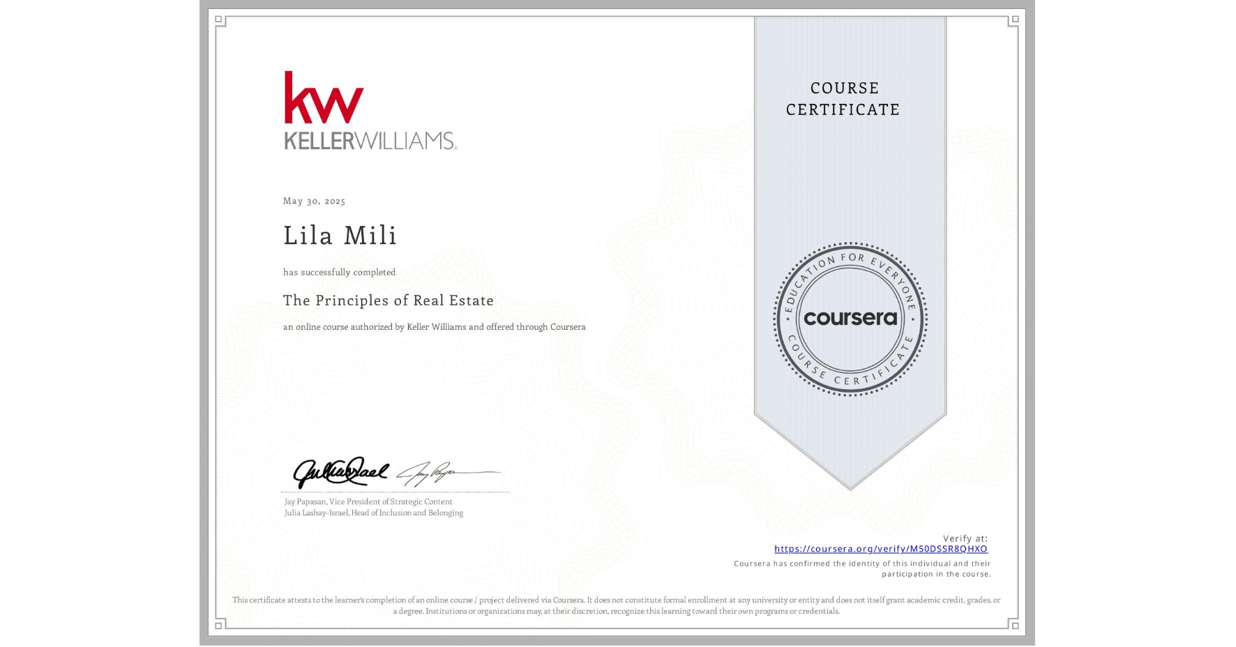 View certificate for Lila Mili, The Principles of Real Estate, an online non-credit course authorized by Keller Williams and offered through Coursera