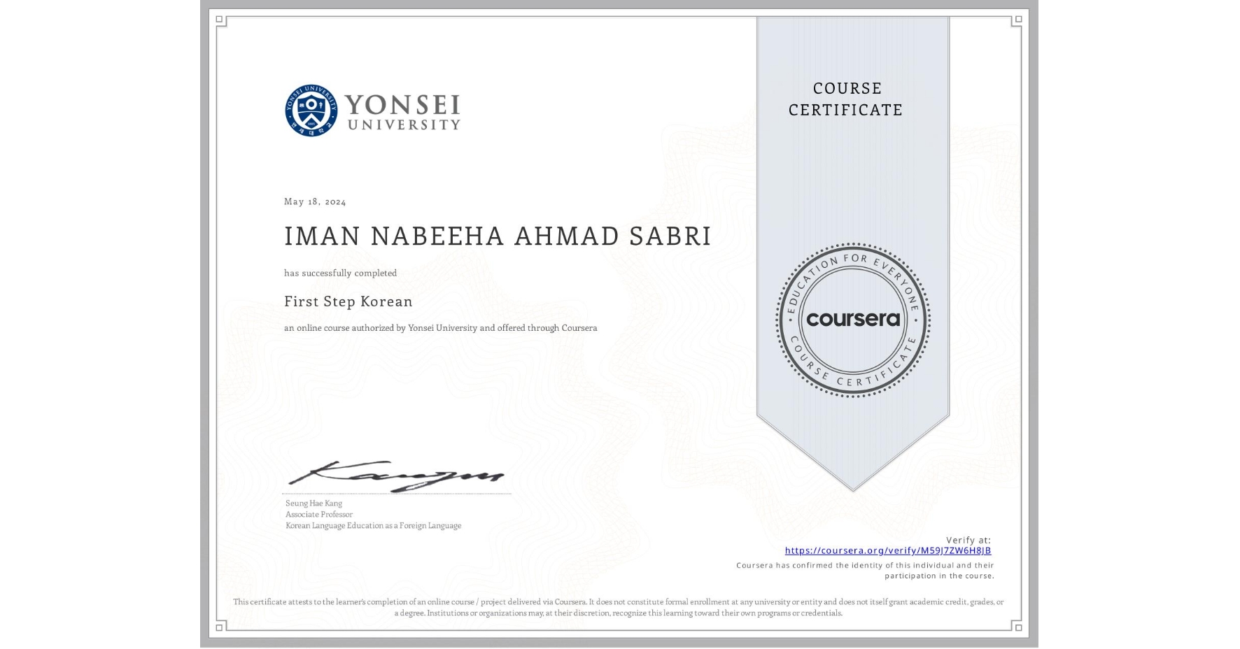 View certificate for IMAN NABEEHA  AHMAD SABRI, First Step Korean, an online non-credit course authorized by Yonsei University and offered through Coursera