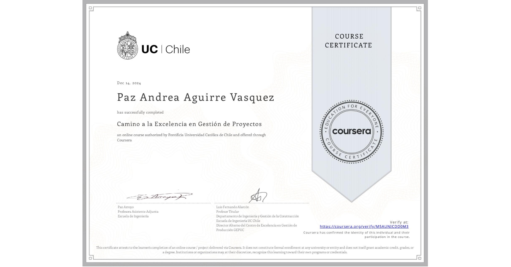 View certificate for Paz Andrea Aguirre Vasquez, Camino a la Excelencia en Gestión de Proyectos, an online non-credit course authorized by Pontificia Universidad Católica de Chile and offered through Coursera